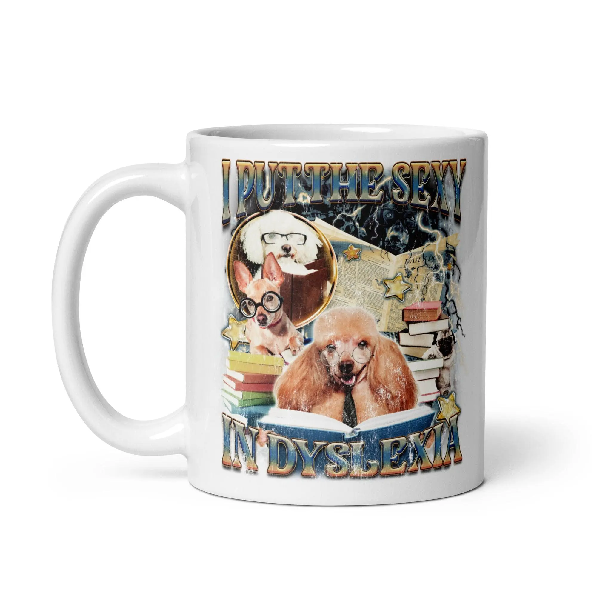 I Put the Sexy in Dyslexia White glossy mug - Image 3