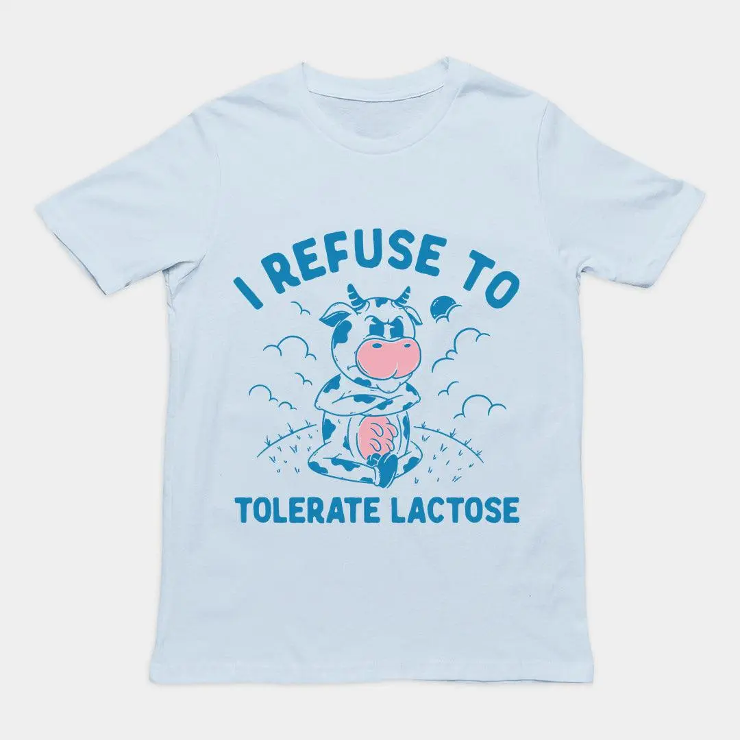 I Refuse to Tolerate Lactose t-shirt - Image 5