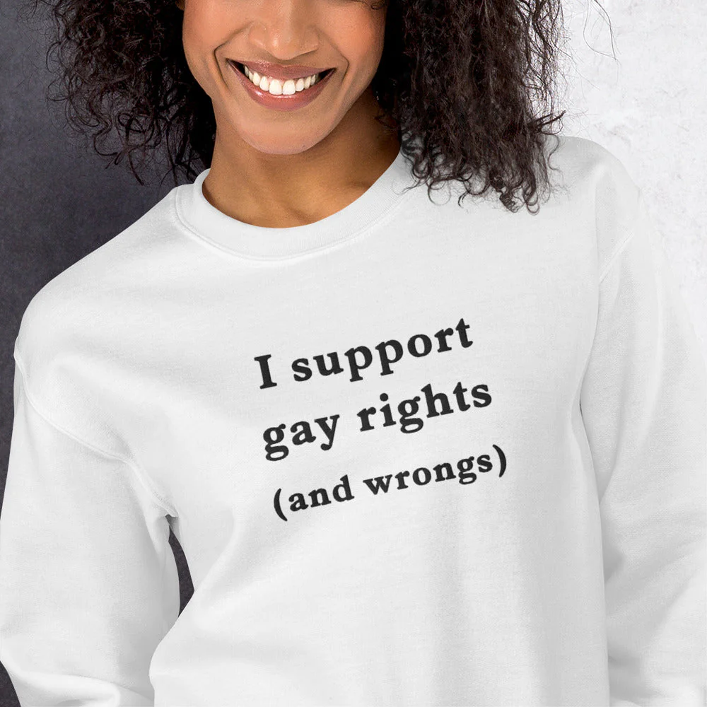 I support gay rights (and wrongs) (embroidered) sweatshirt - Image 10
