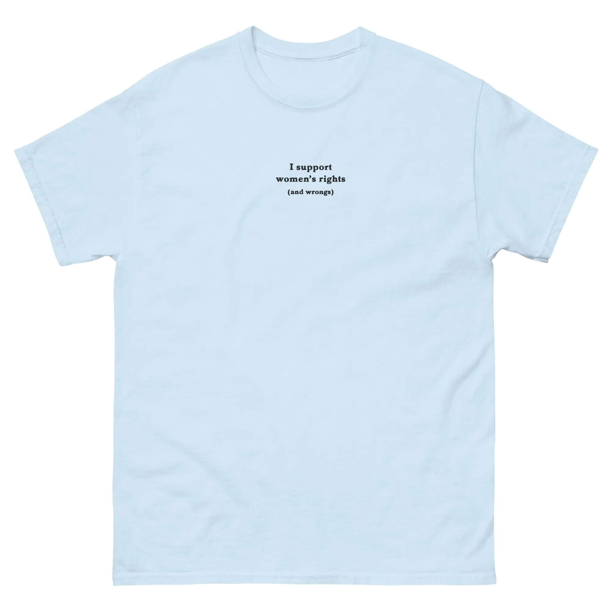 I support women's right and wrongs (Embroidered) T-Shirt - Image 6