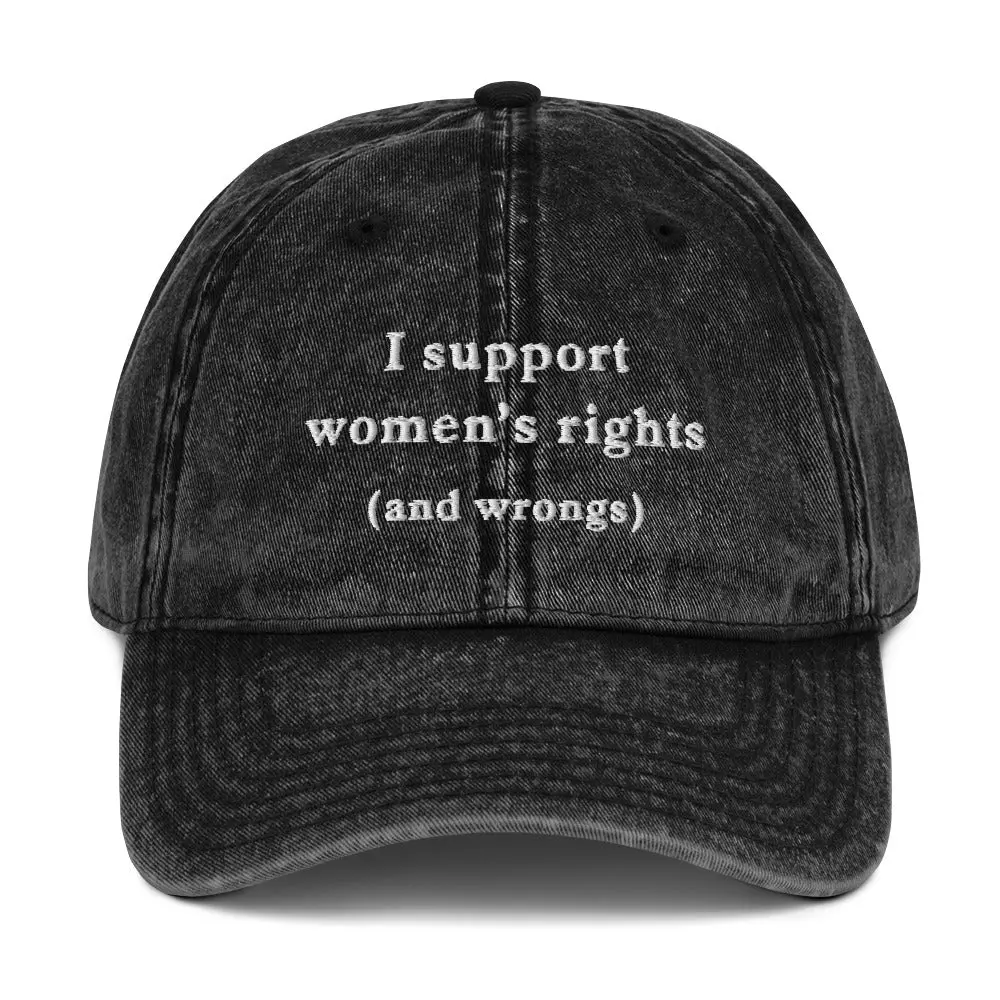 I support women's right and wrongs Vintage Cotton Twill Cap