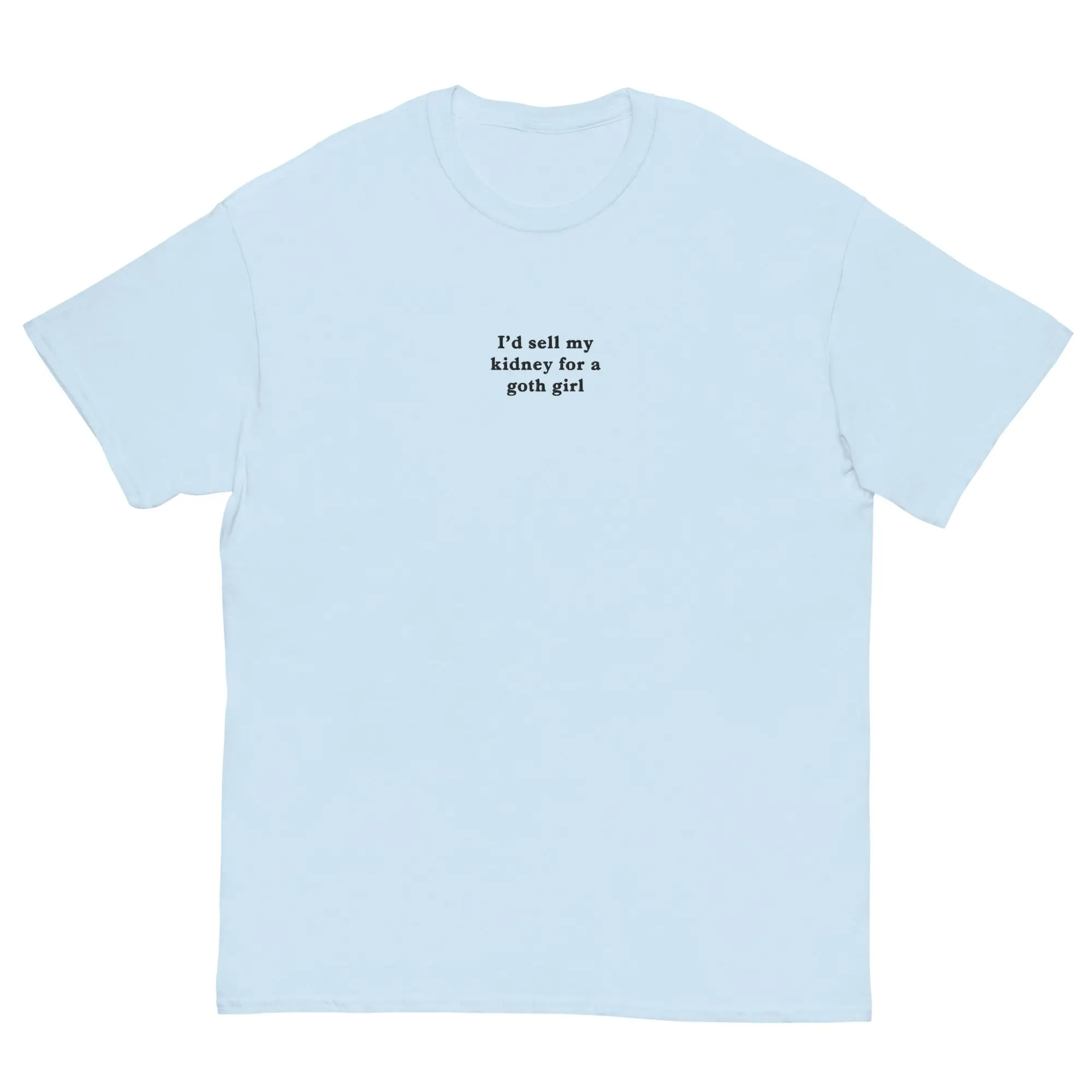 I'd sell my kidney for a goth girl (embroidered) T-Shirt - Image 5