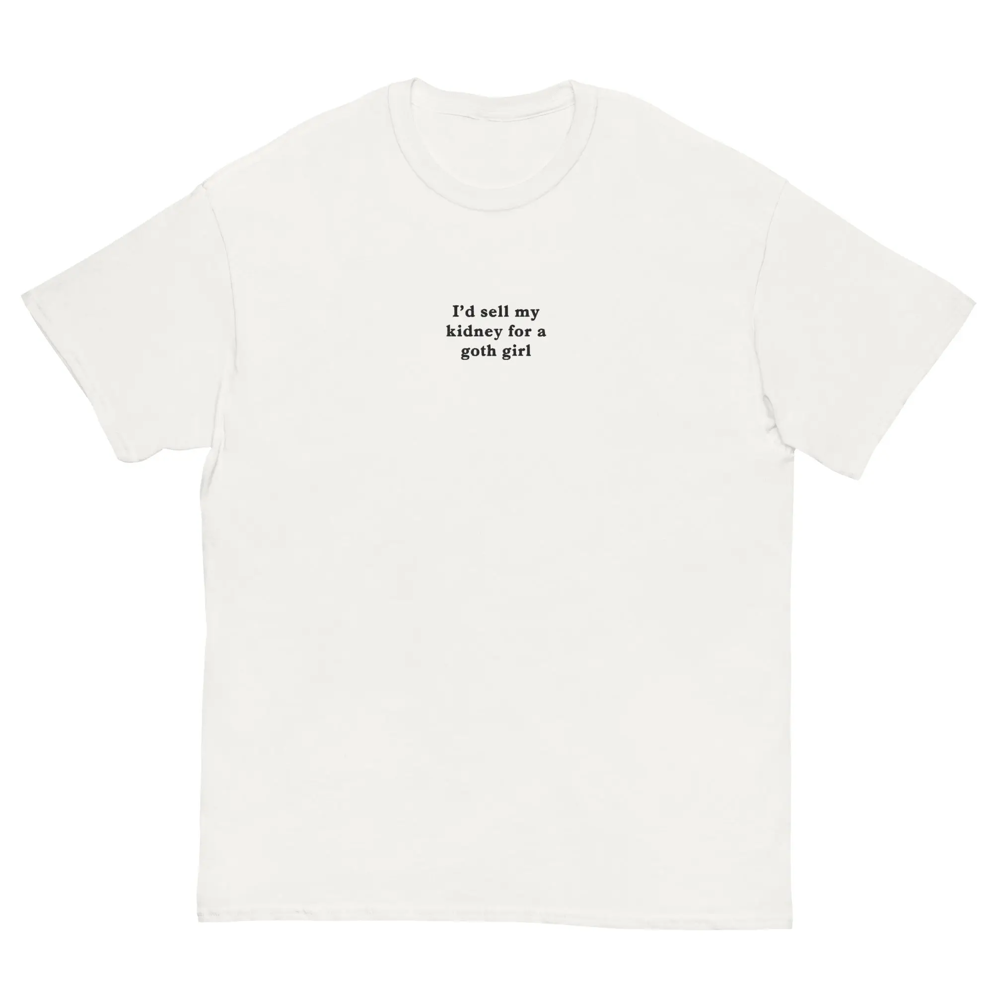 I'd sell my kidney for a goth girl (embroidered) T-Shirt - Image 6