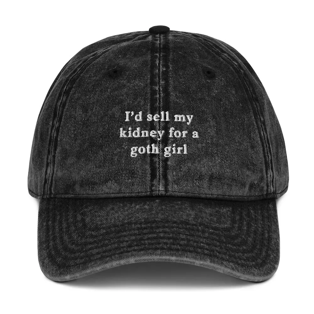 I'd sell my kidney for a goth girl Vintage Cotton Twill Cap