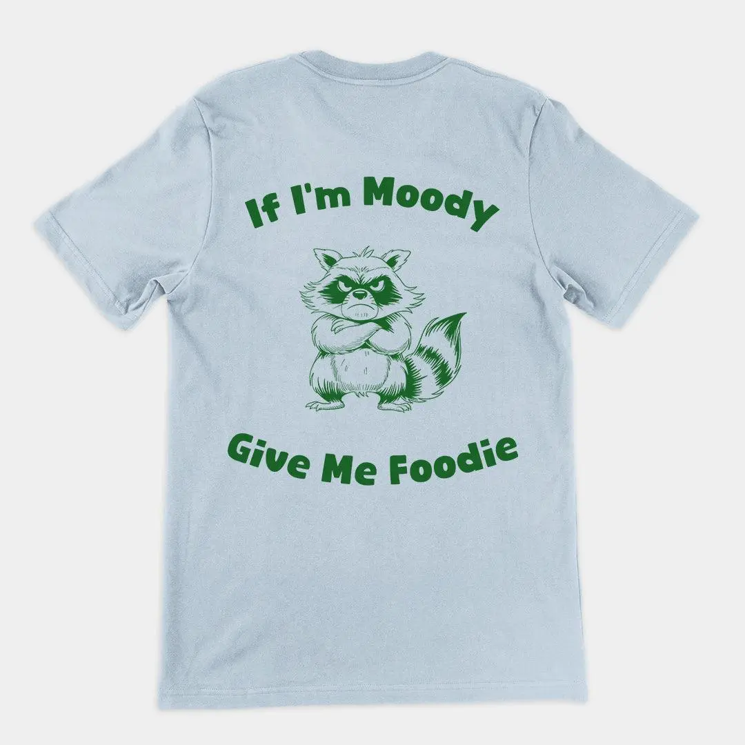 If I'm Moody Give me Foodie t-shirt (backprint) - Image 4