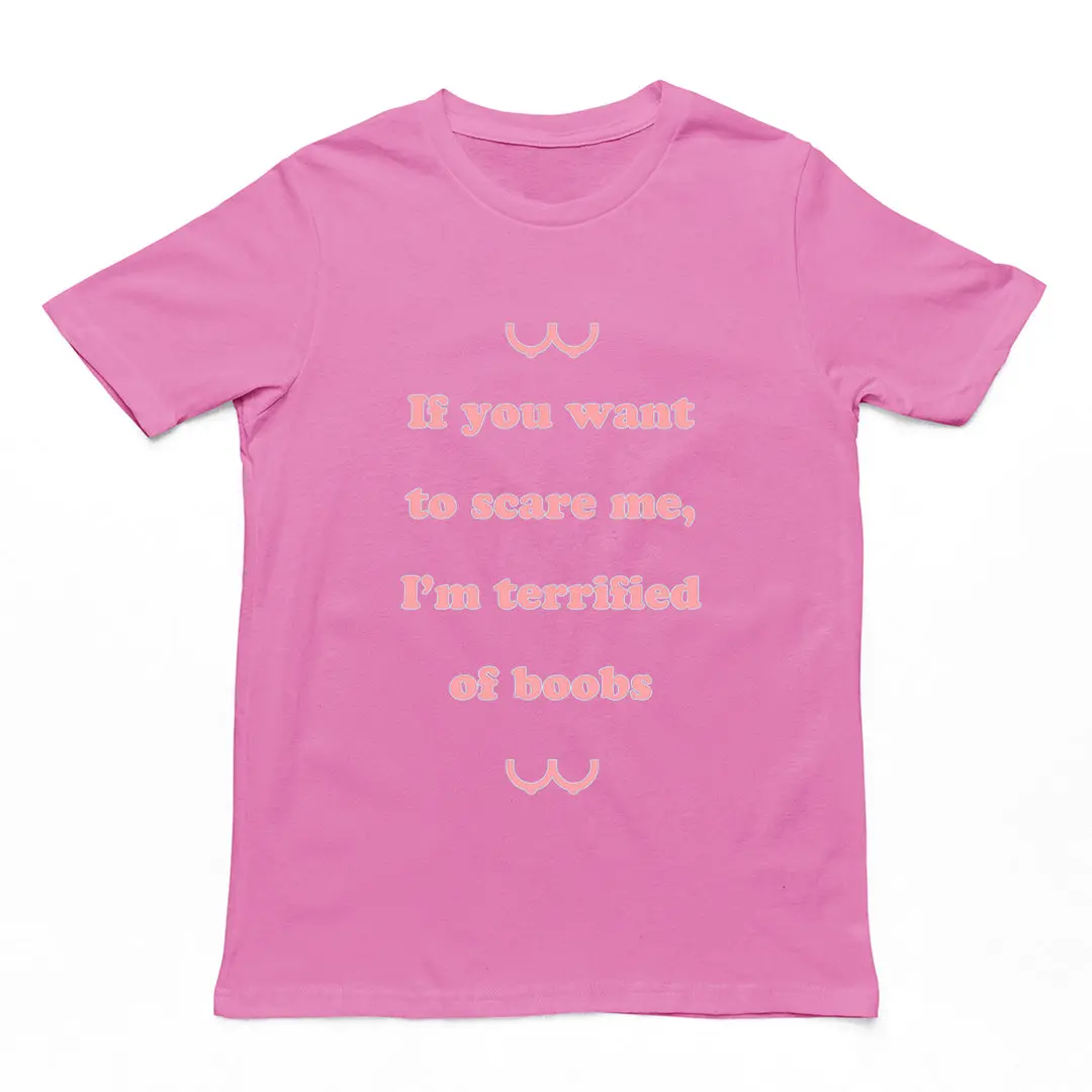 If you want to scare me I'm teriffied of boobs T-Shirt - Image 2