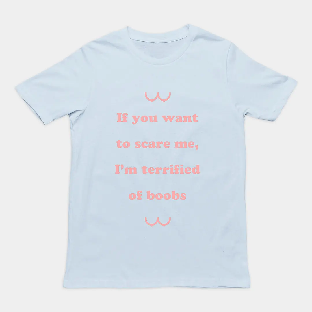 If you want to scare me I'm teriffied of boobs T-Shirt - Image 5