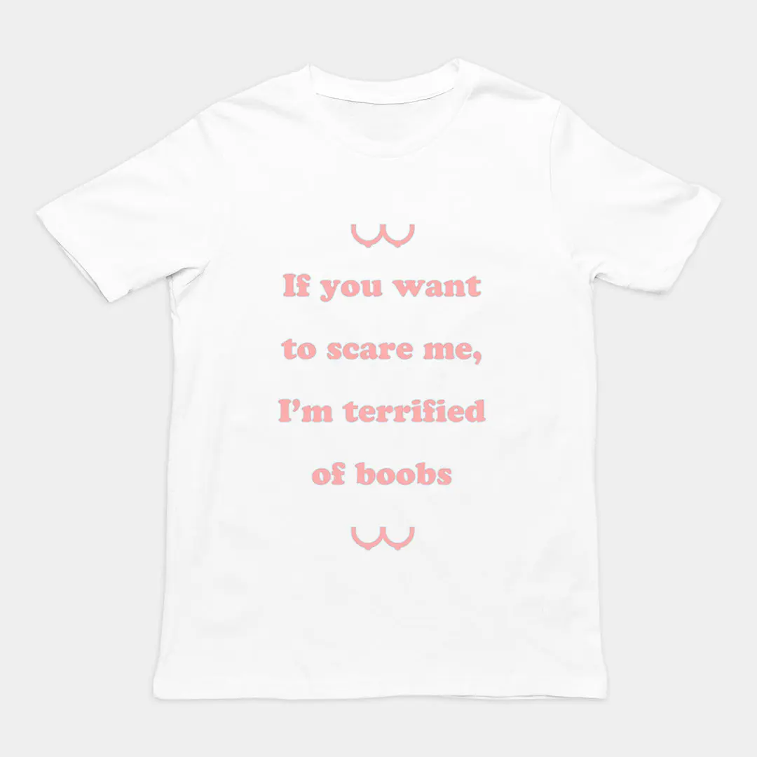If you want to scare me I'm teriffied of boobs T-Shirt - Image 6