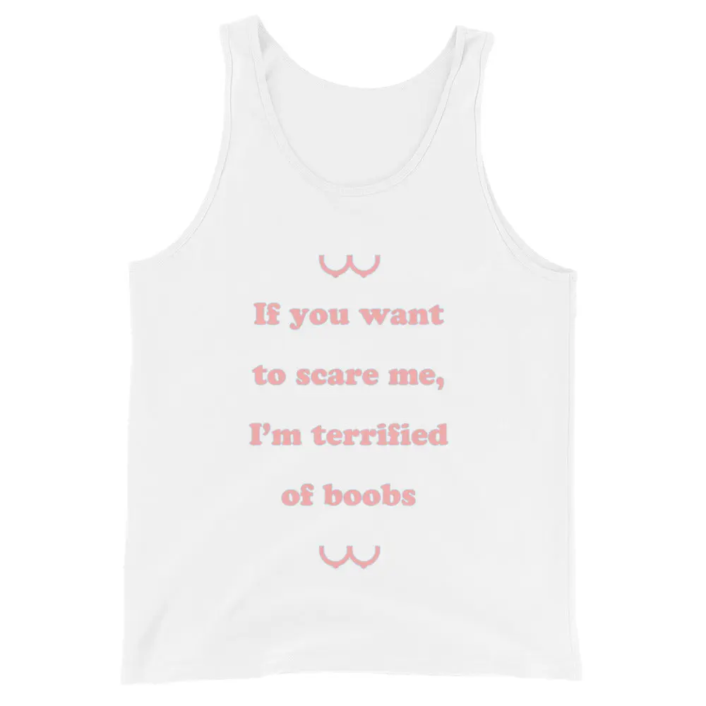 If you want to scare me I'm teriffied of boobs Tank Top - Image 2