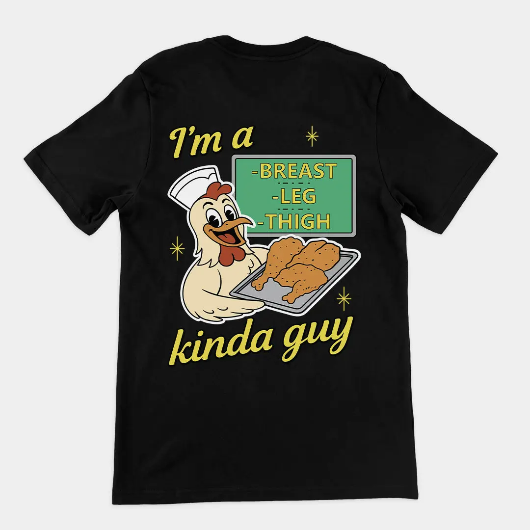 I'm a breast leg and thigh kinda guy (chicken) T-Shirt (backprint)