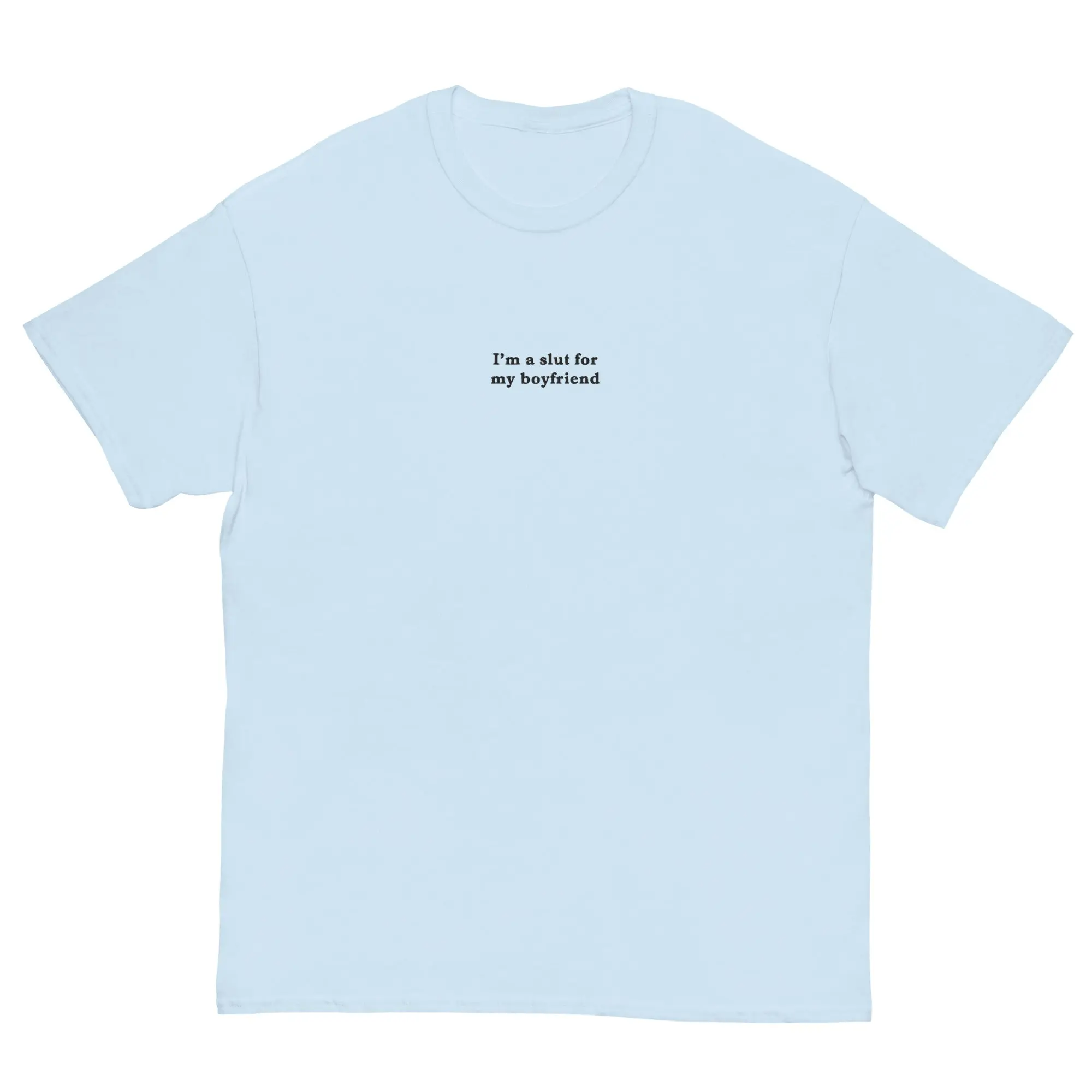 I'm a slut for my boyfriend (embroidered) T-Shirt - Image 5