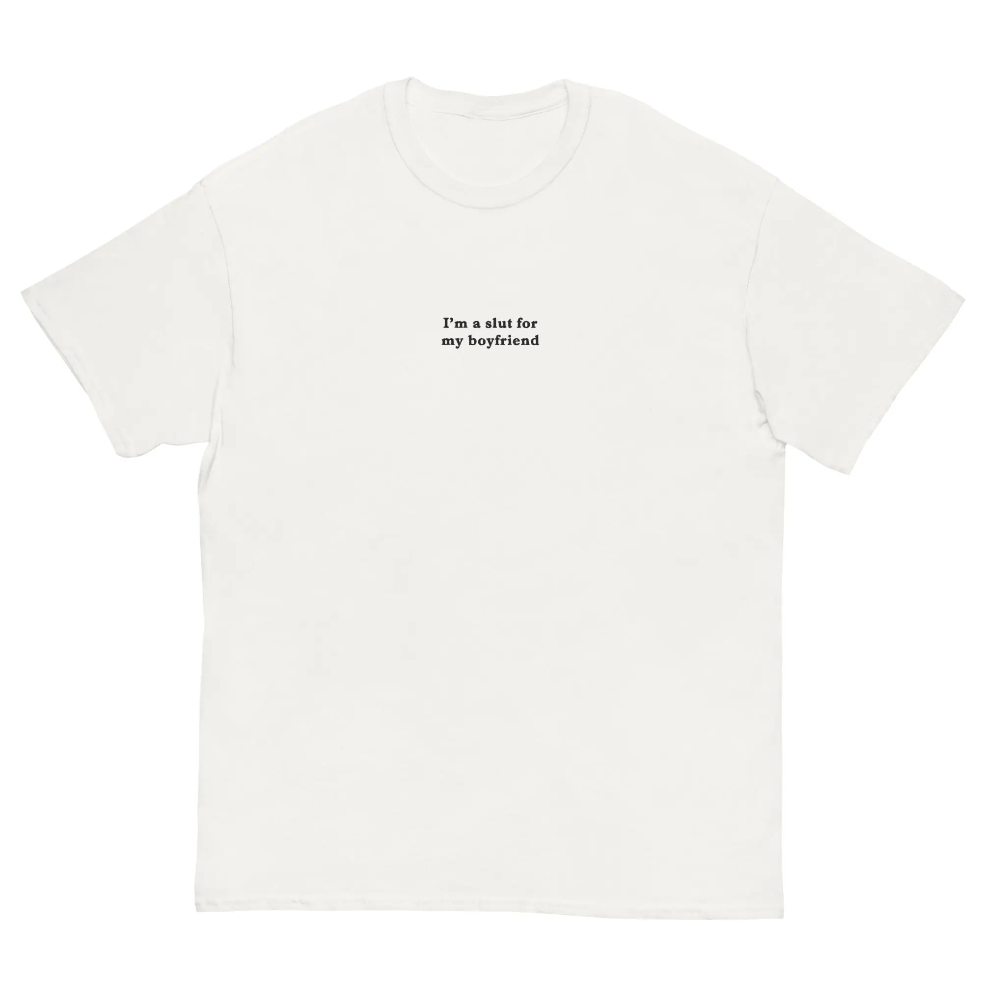 I'm a slut for my boyfriend (embroidered) T-Shirt - Image 6