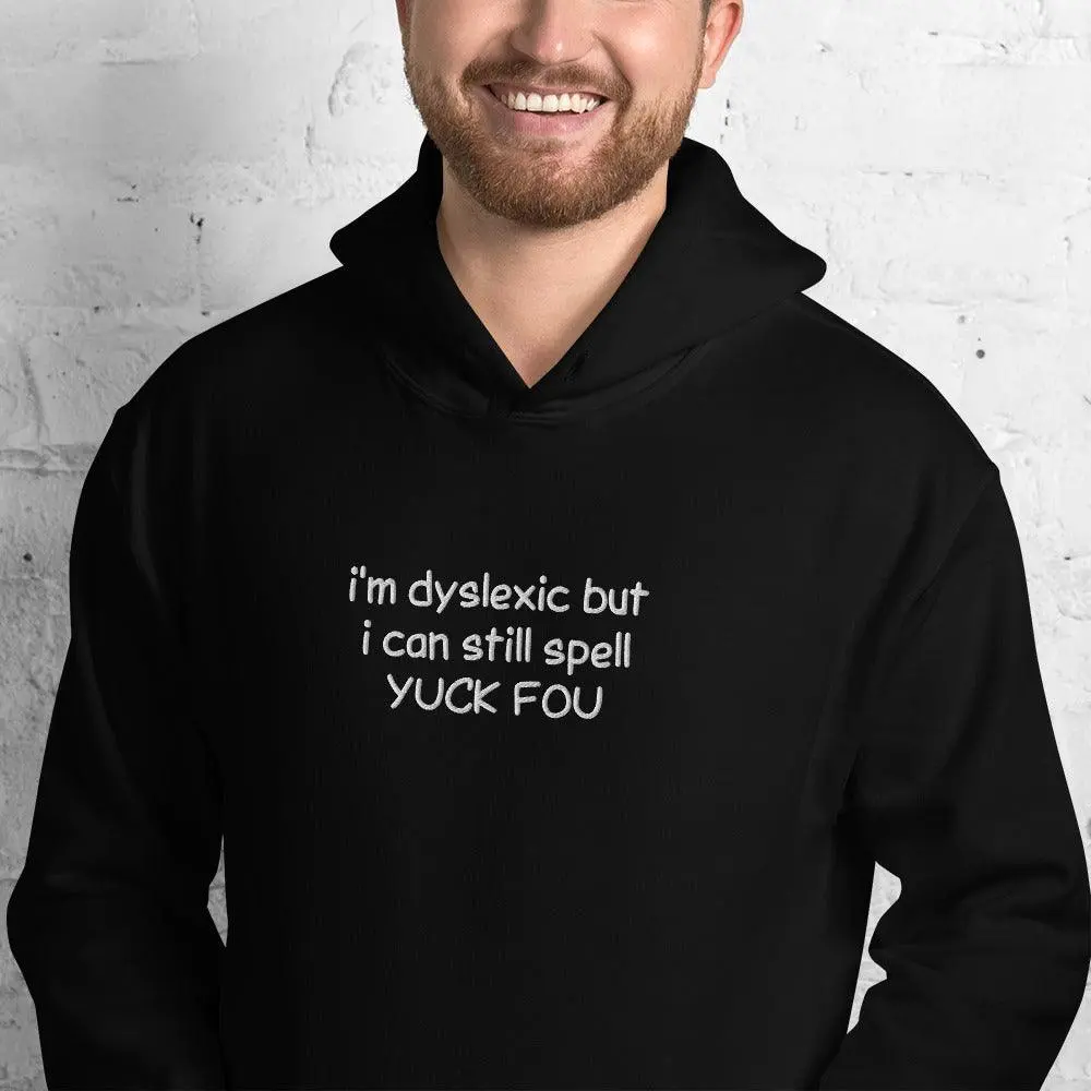 I'm Dyslexic But I Can Still Spell Yuck Fou Embroidered Hoodie - Image 2