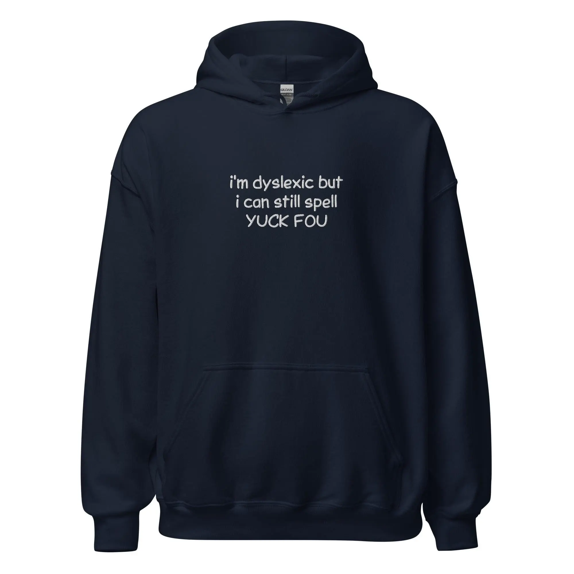 I'm Dyslexic But I Can Still Spell Yuck Fou Embroidered Hoodie - Image 5