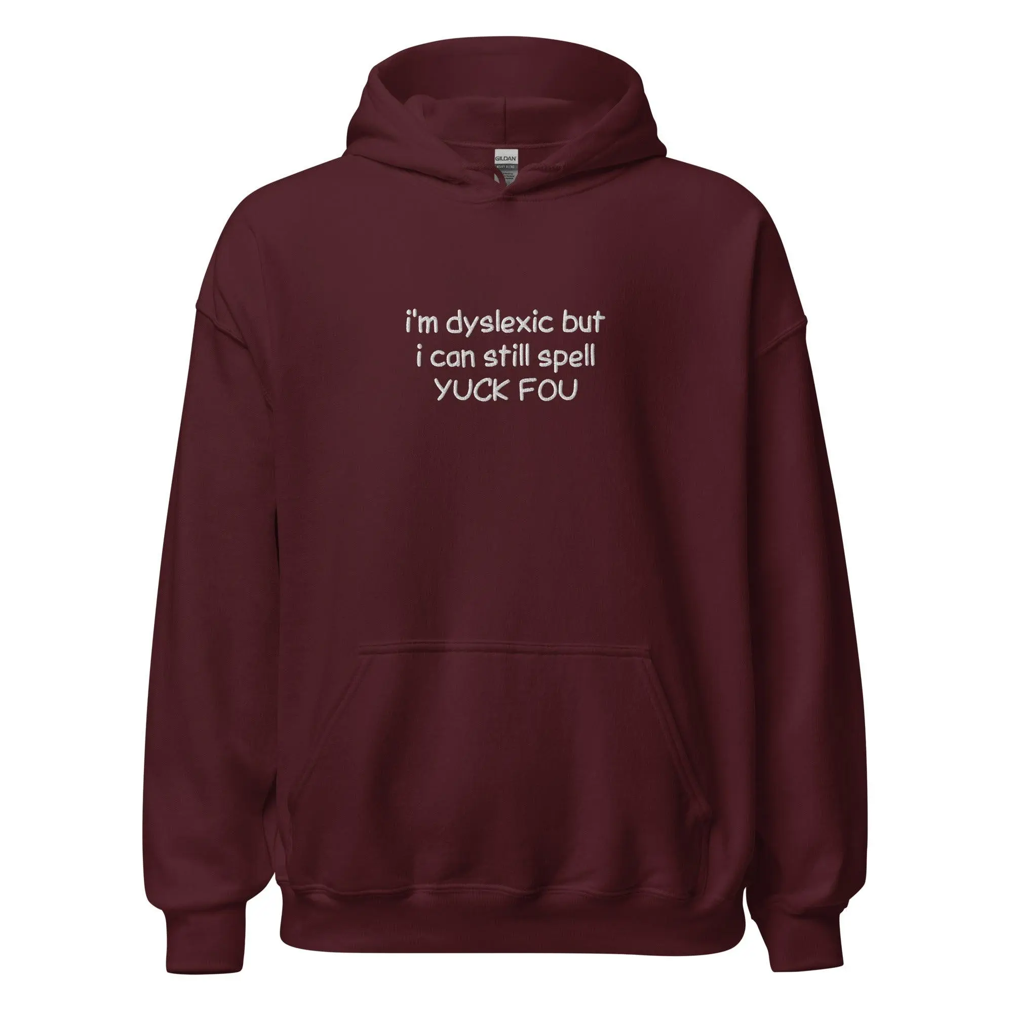 I'm Dyslexic But I Can Still Spell Yuck Fou Embroidered Hoodie - Image 6