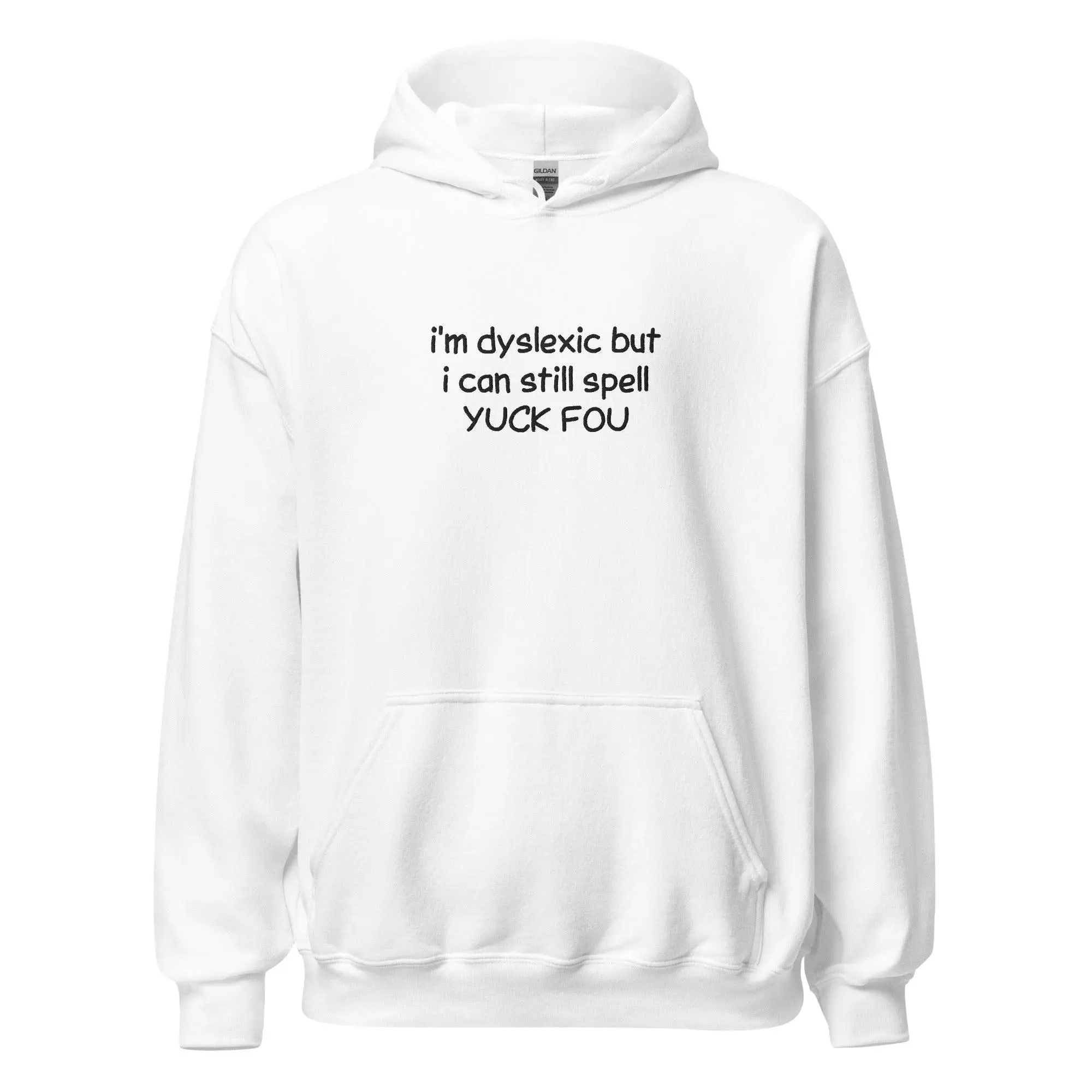 I'm Dyslexic But I Can Still Spell Yuck Fou Embroidered Hoodie - Image 8