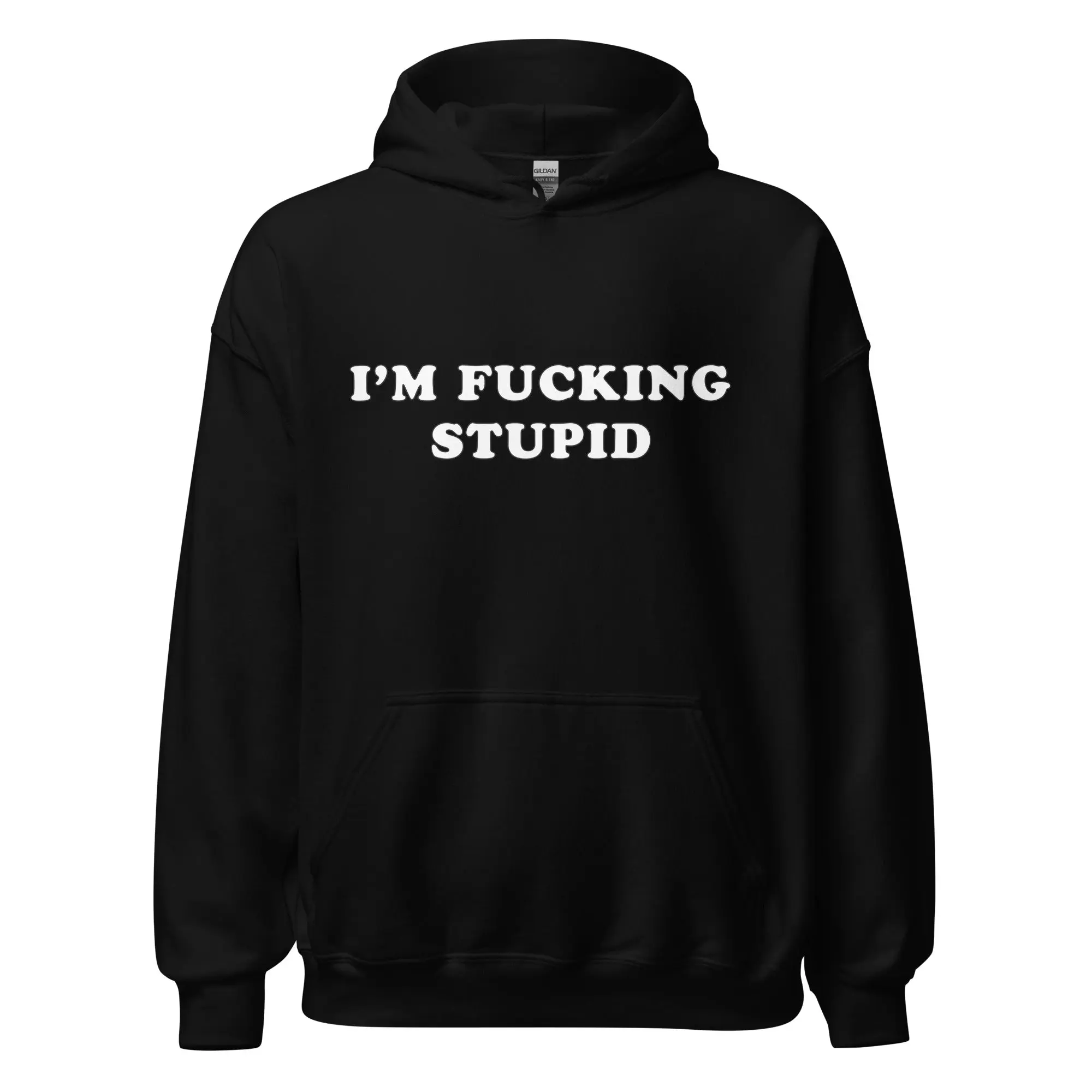 I'm fucking stupid Hoodie