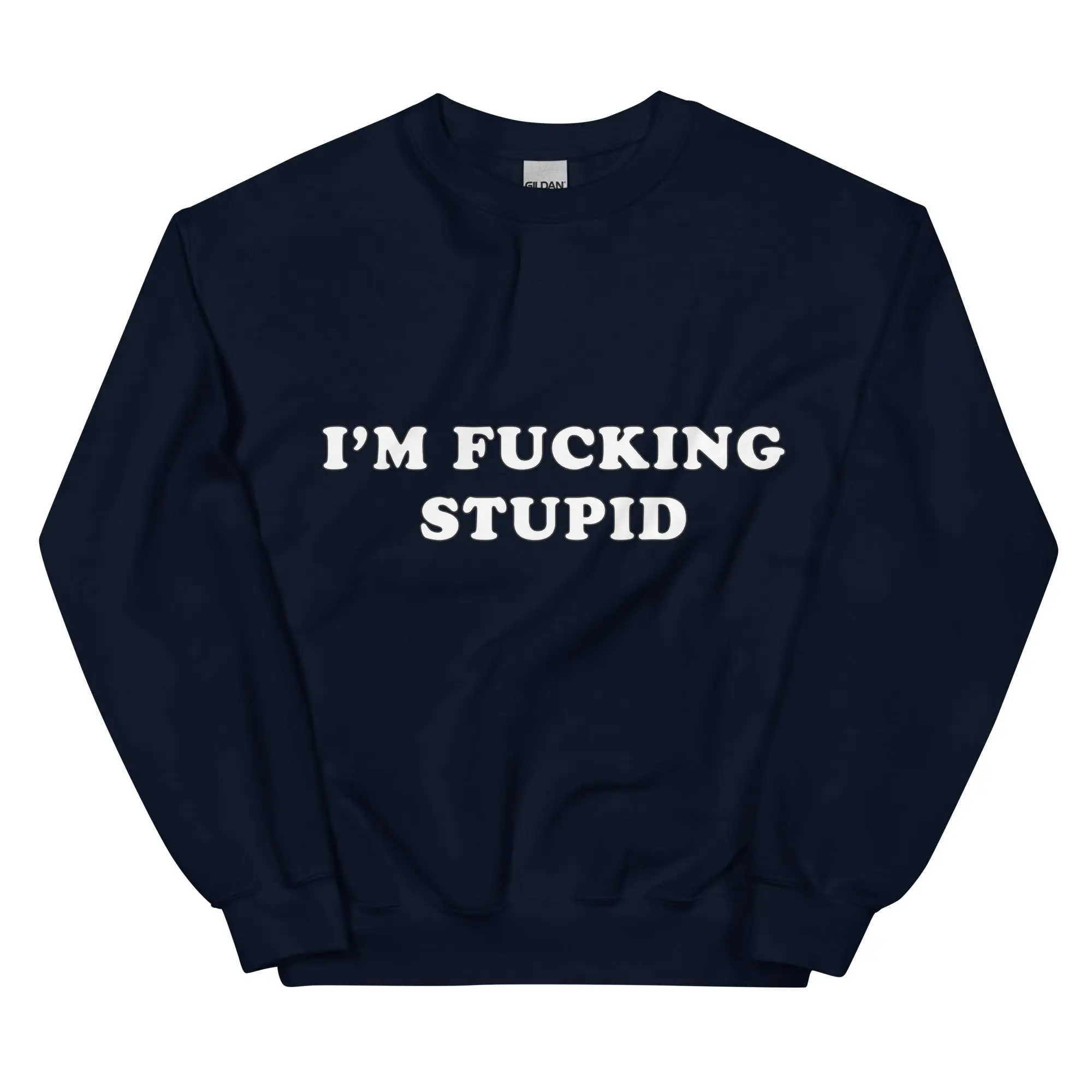 I'm fucking stupid sweatshirt - Image 2