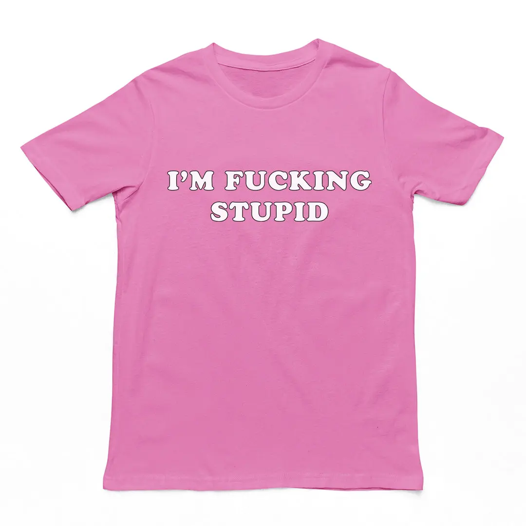 I'm fucking stupid T-Shirt - Image 2