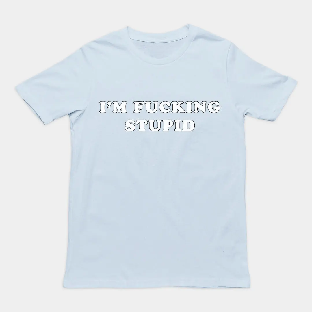 I'm fucking stupid T-Shirt - Image 5