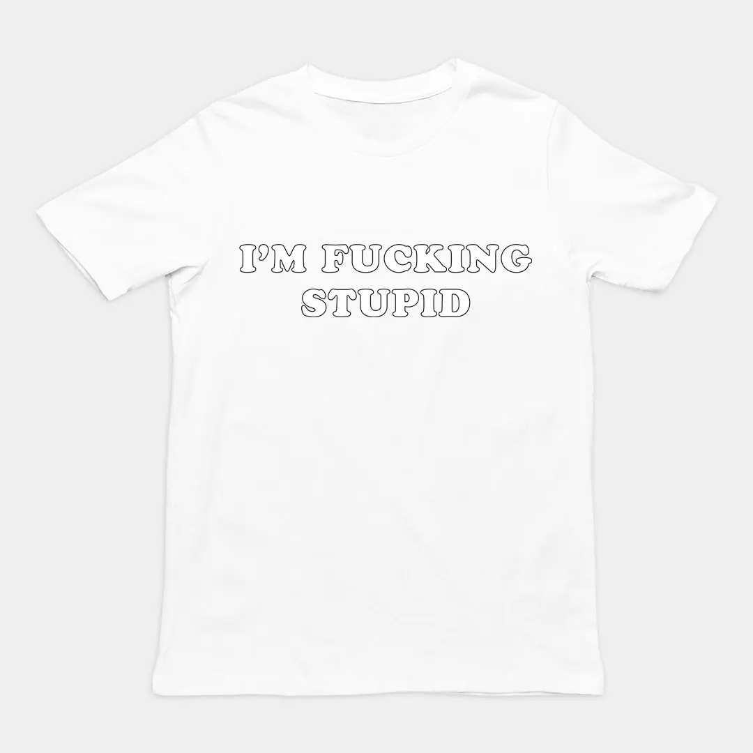 I'm fucking stupid T-Shirt - Image 6