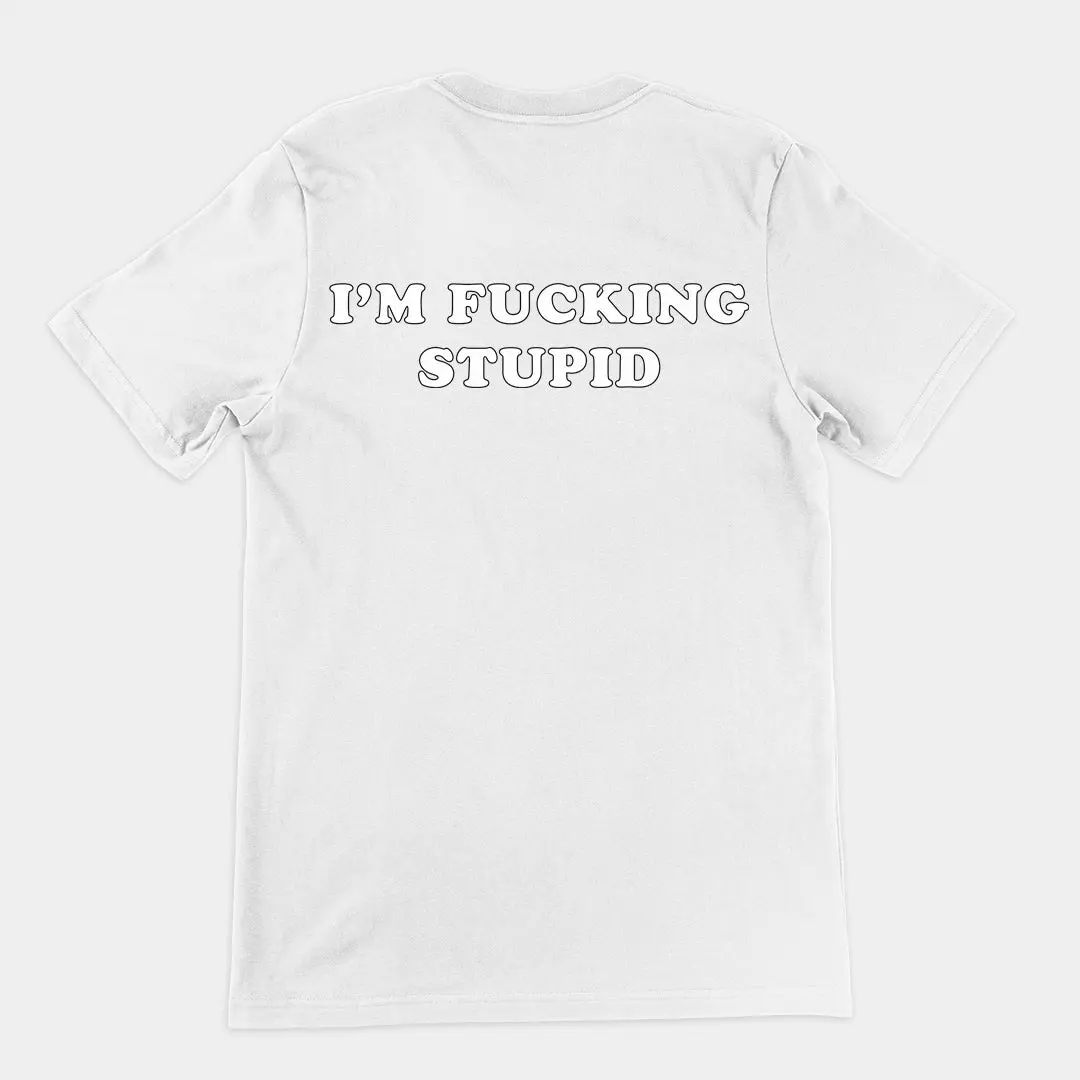 I'm fucking stupid T-Shirt (backprint) - Image 6