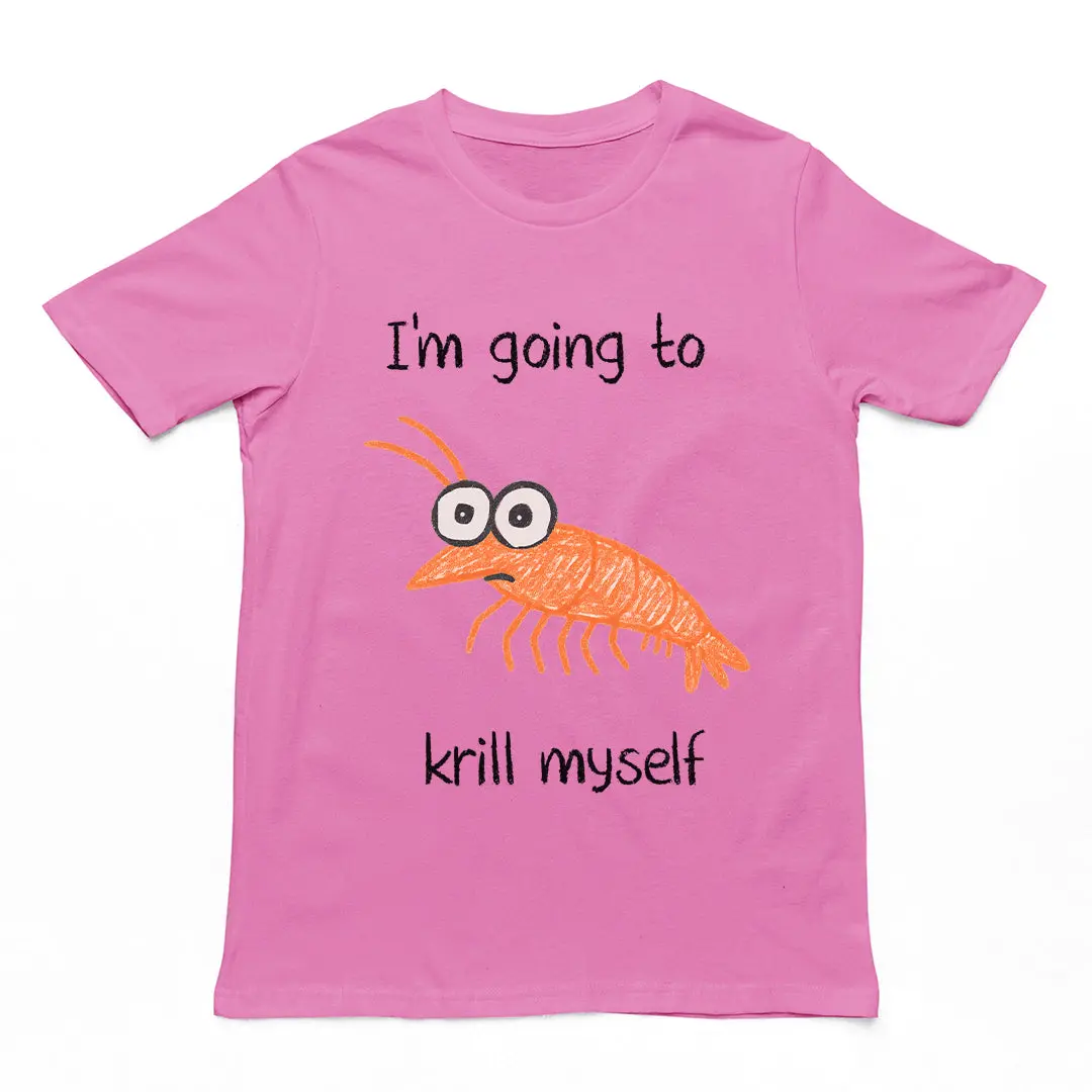 I'm going to Krill Myself T-Shirt - Image 5