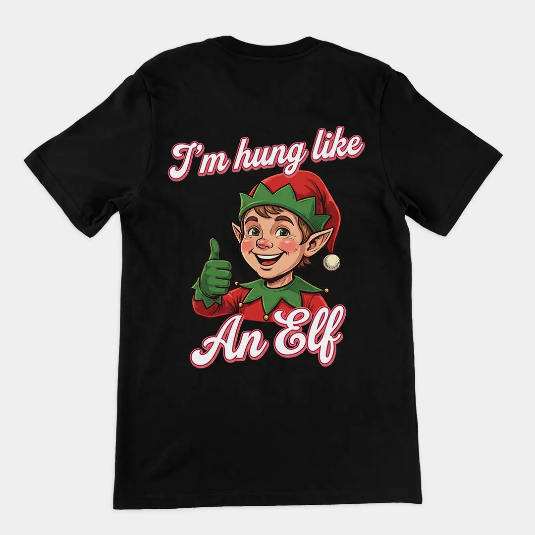 I'm Hung like an Elf T-Shirt (backprint)