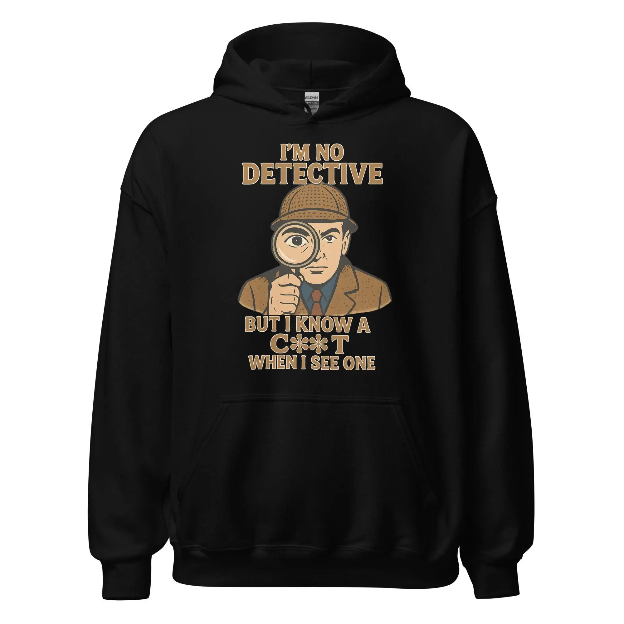 I'm No Detective but I know a C**T when I see one Hoodie