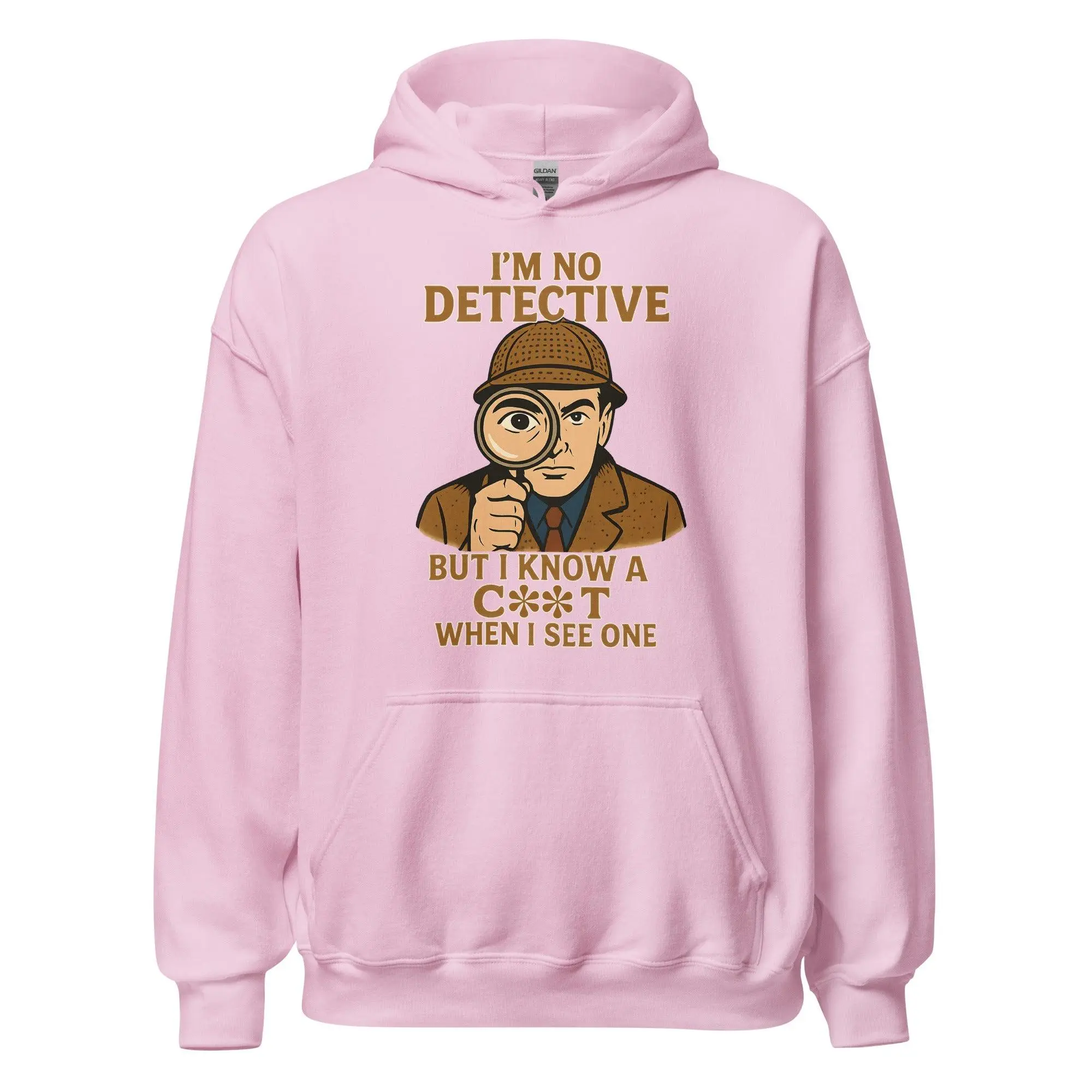 I'm No Detective but I know a C**T when I see one Hoodie - Image 6