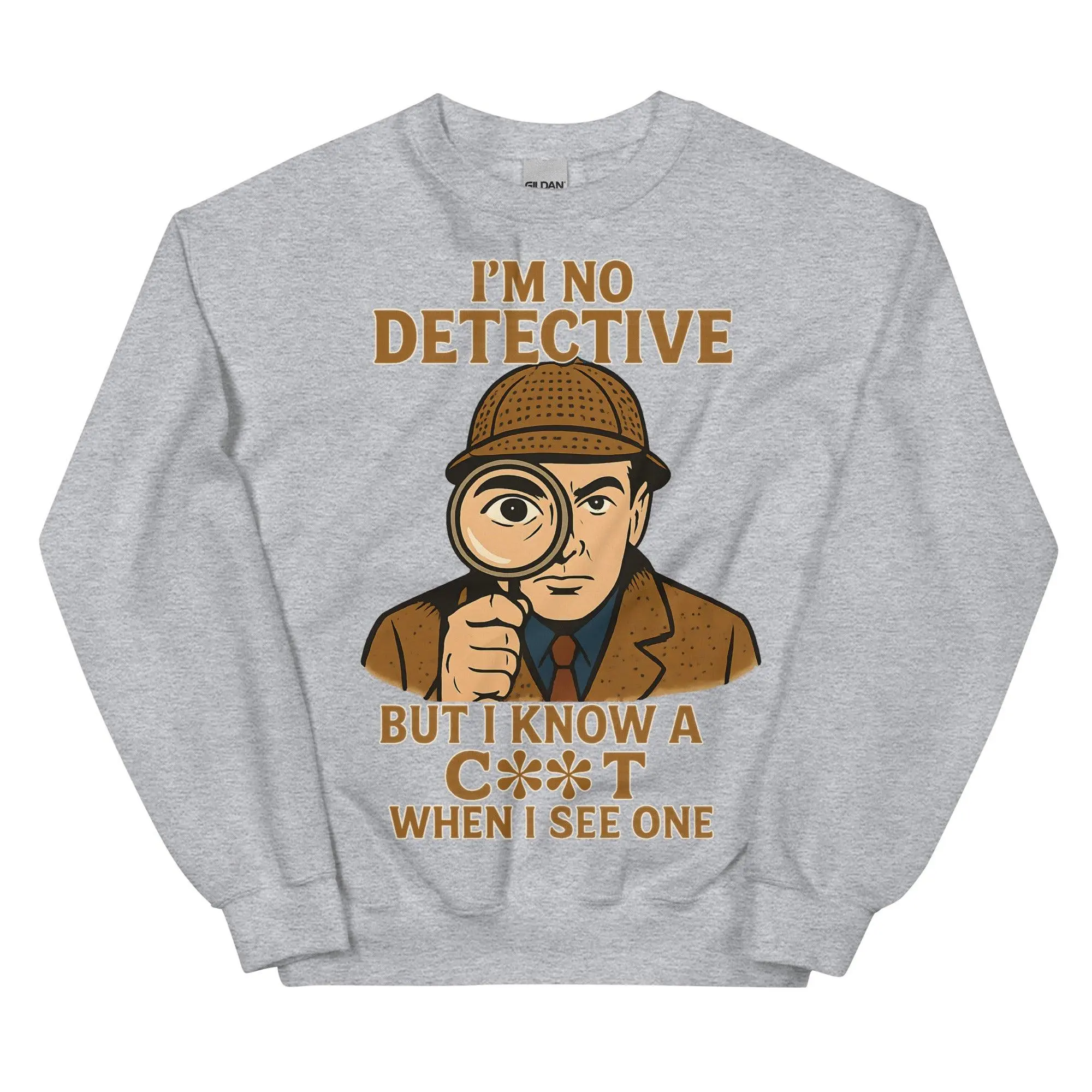 I'm No Detective but I know a C**T when I see one sweatshirt - Image 7
