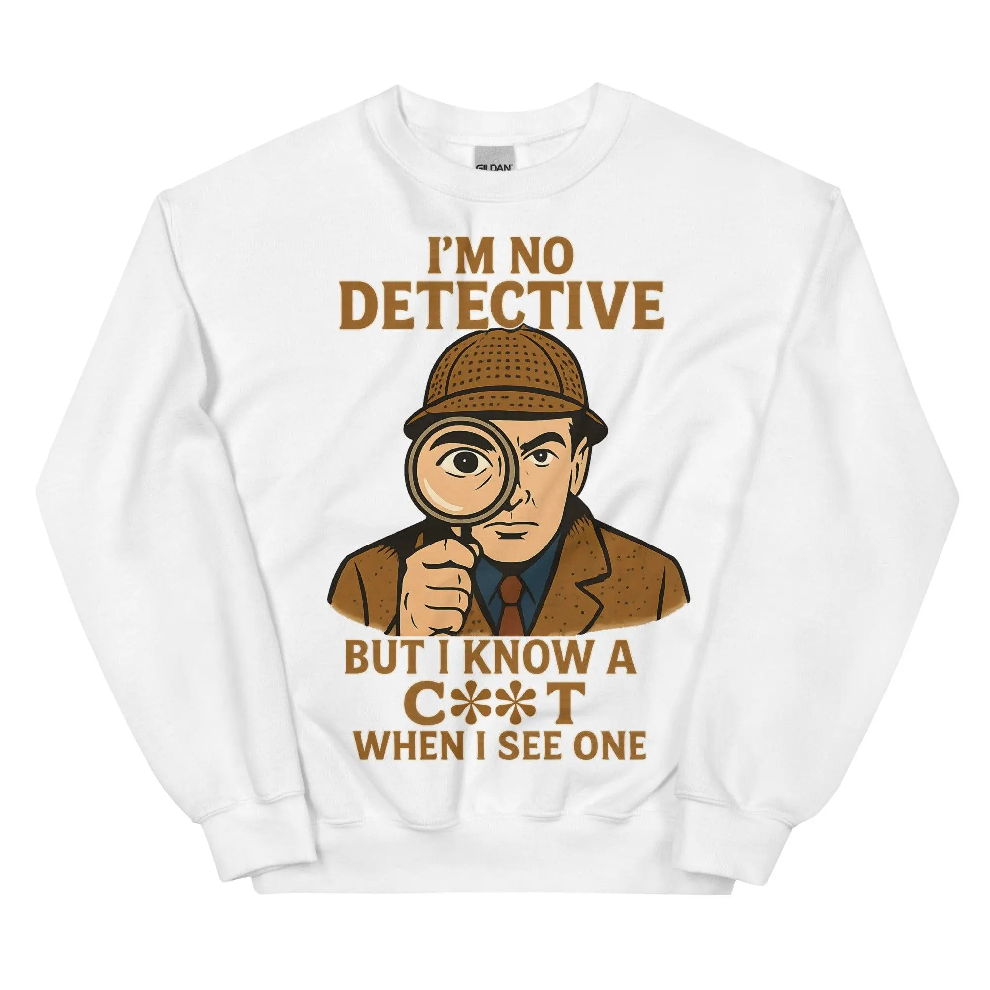 I'm No Detective but I know a C**T when I see one sweatshirt - Image 9