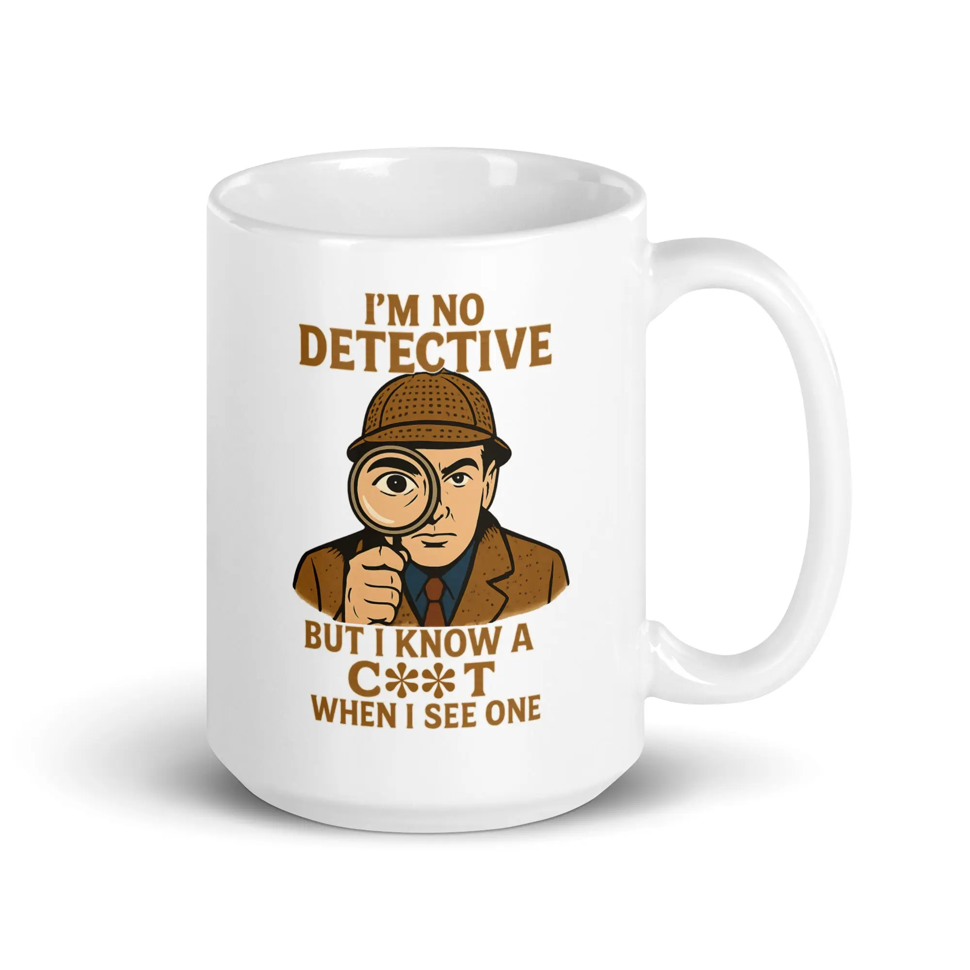 I'm No Detective but I know a C**T when I see one White glossy mug - Image 5