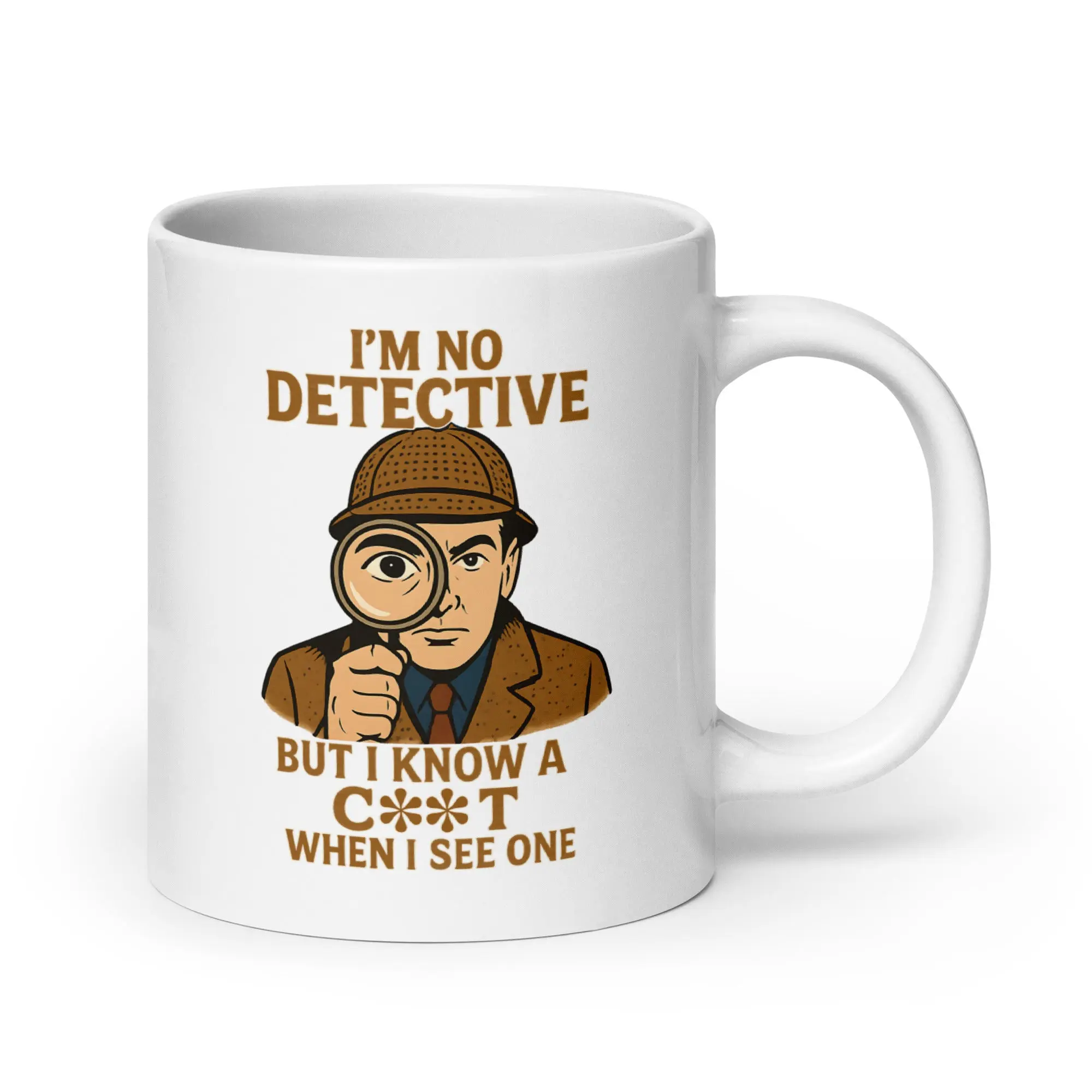 I'm No Detective but I know a C**T when I see one White glossy mug - Image 8