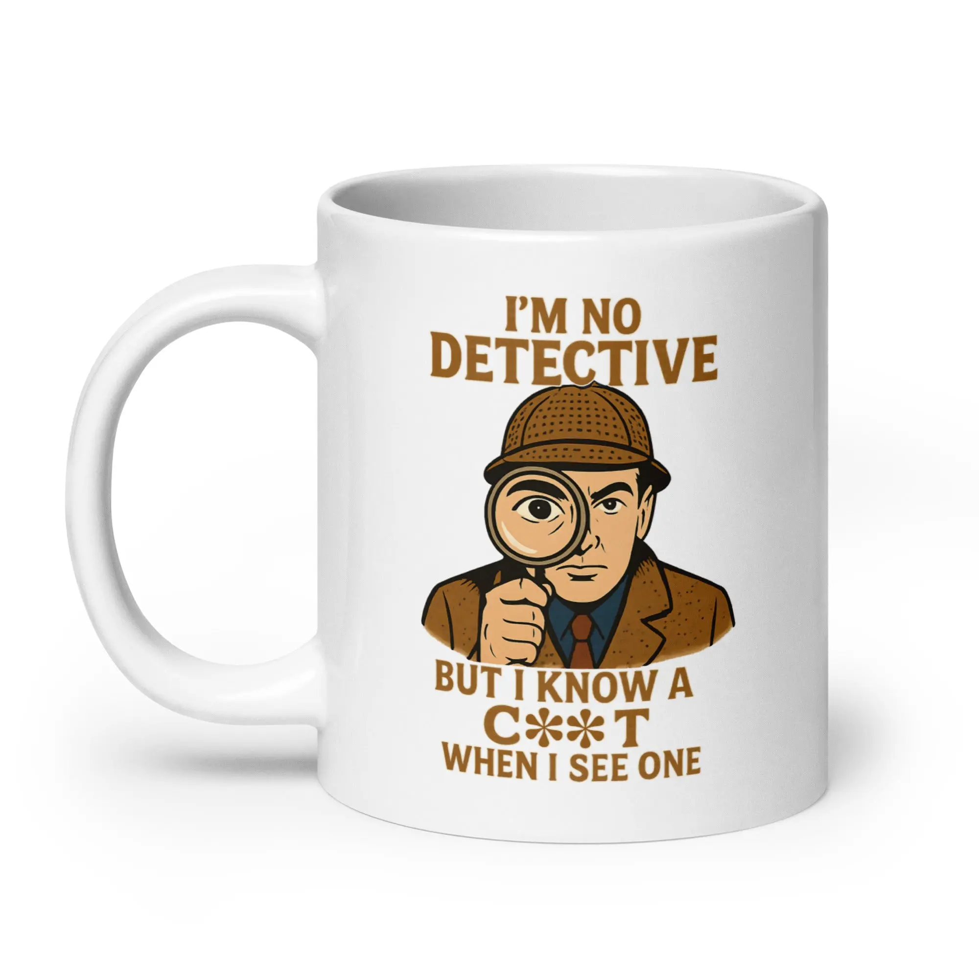 I'm No Detective but I know a C**T when I see one White glossy mug - Image 9