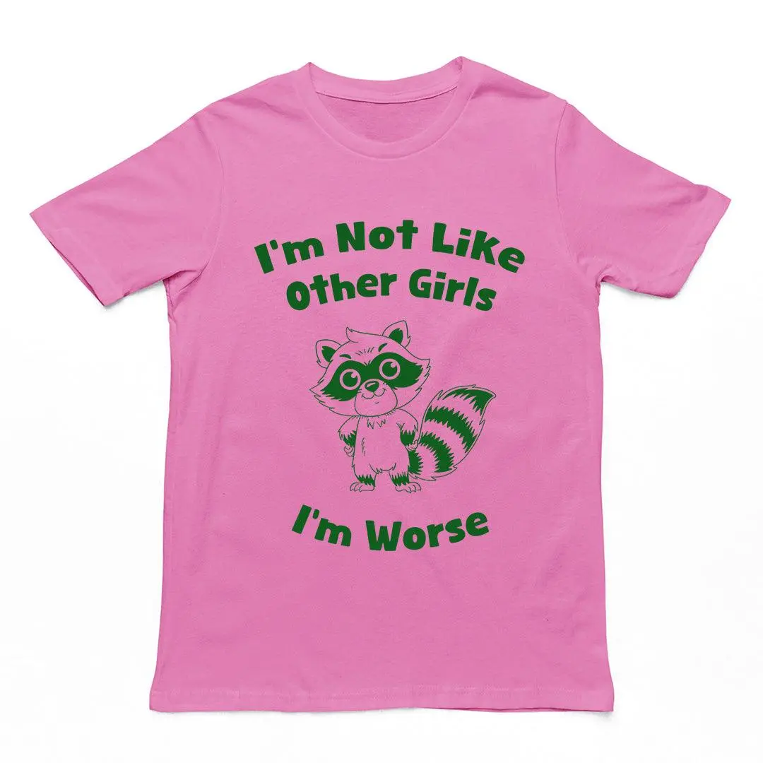 I'm not Like Other Girls (I'm worse) T-Shirt - Image 2