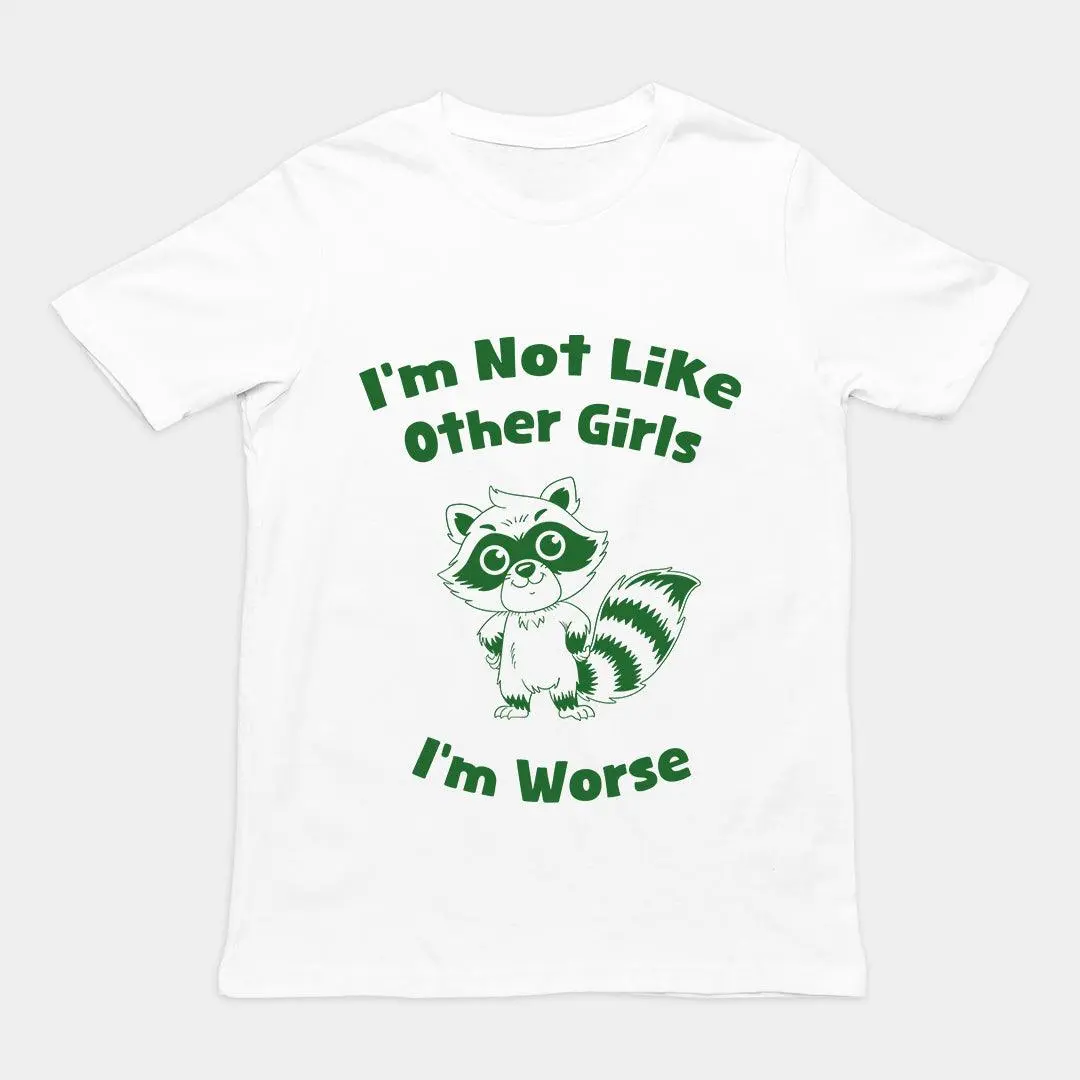 I'm not Like Other Girls (I'm worse) T-Shirt - Image 6