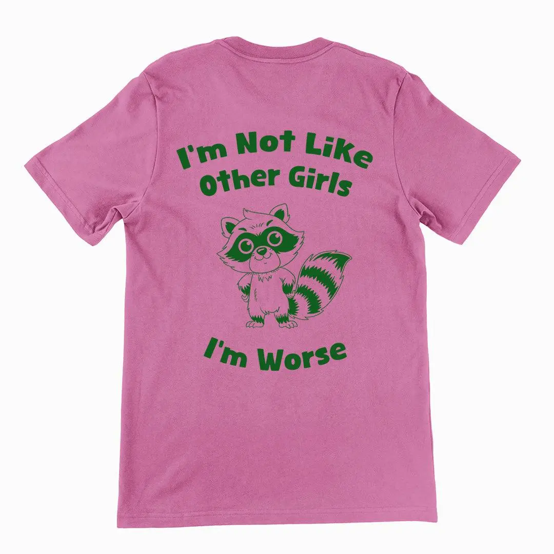 I'm not Like Other Girls (I'm worse) t-shirt (backprint) - Image 2