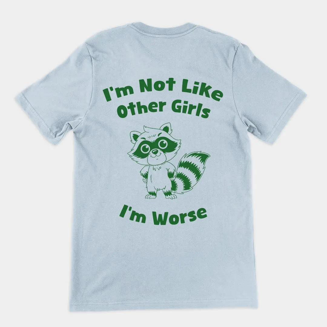 I'm not Like Other Girls (I'm worse) t-shirt (backprint) - Image 4