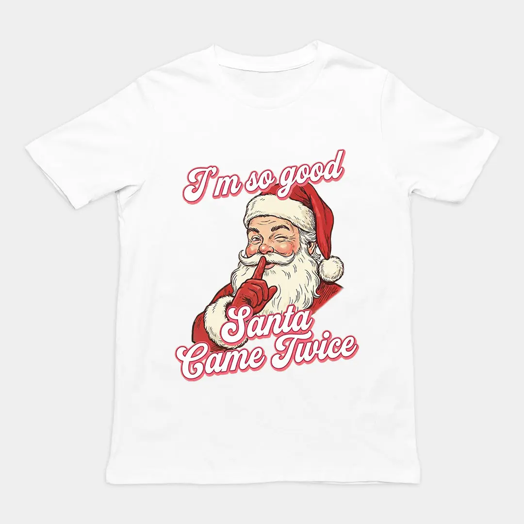 I'm so good Santa Came Twice T-Shirt - Image 6