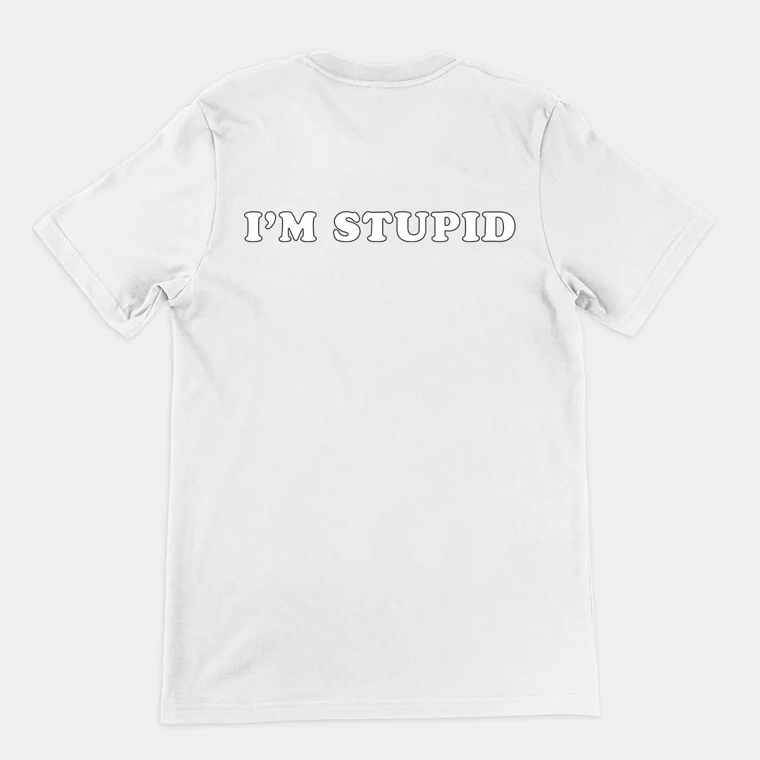 I'm stupid T-Shirt (backprint) - Image 6