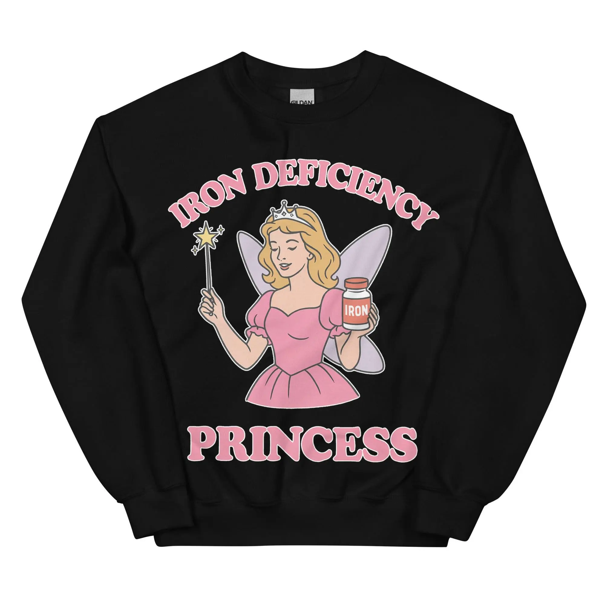 Iron Deficiency Princess sweatshirt