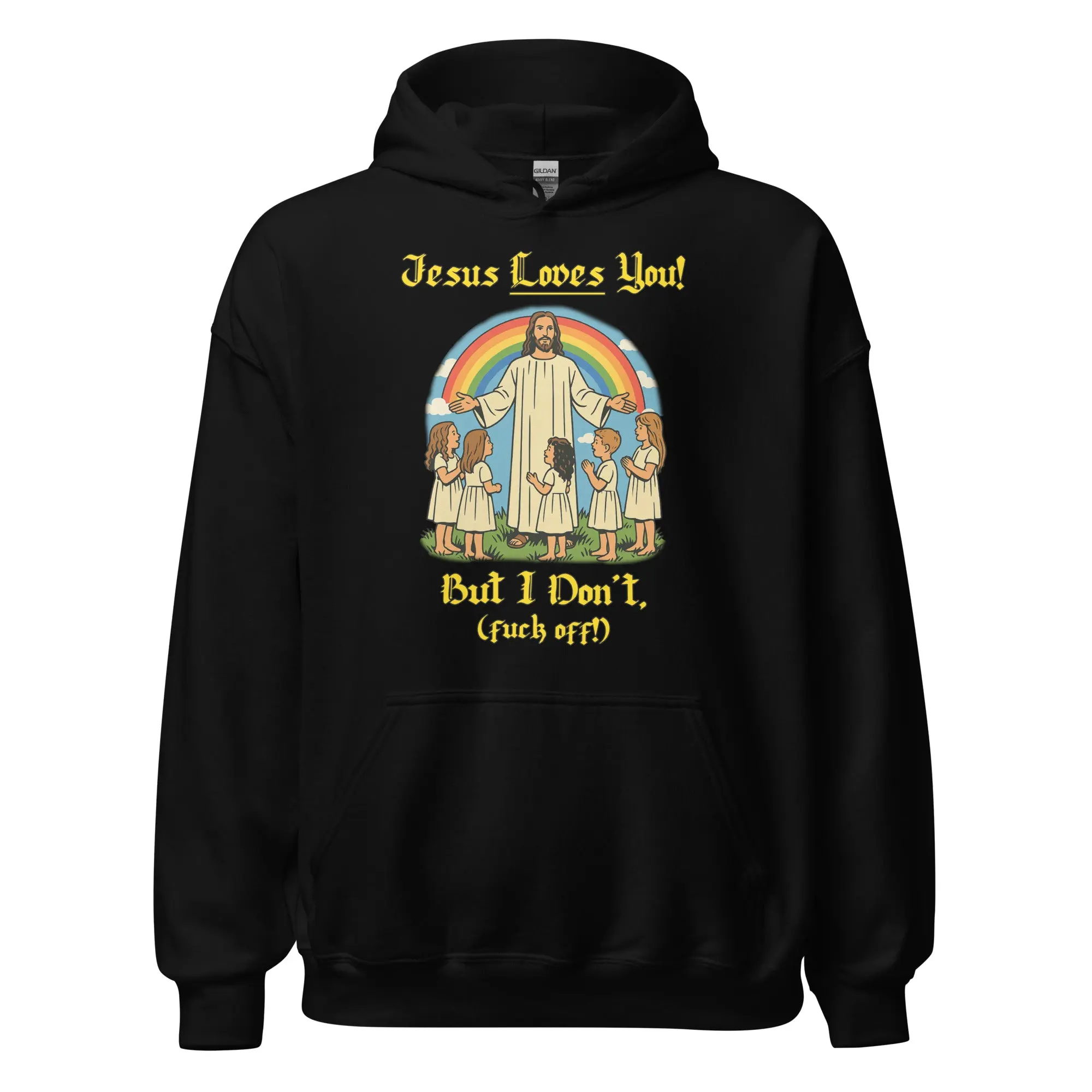 Jesus Loves You! But I don't Hoodie