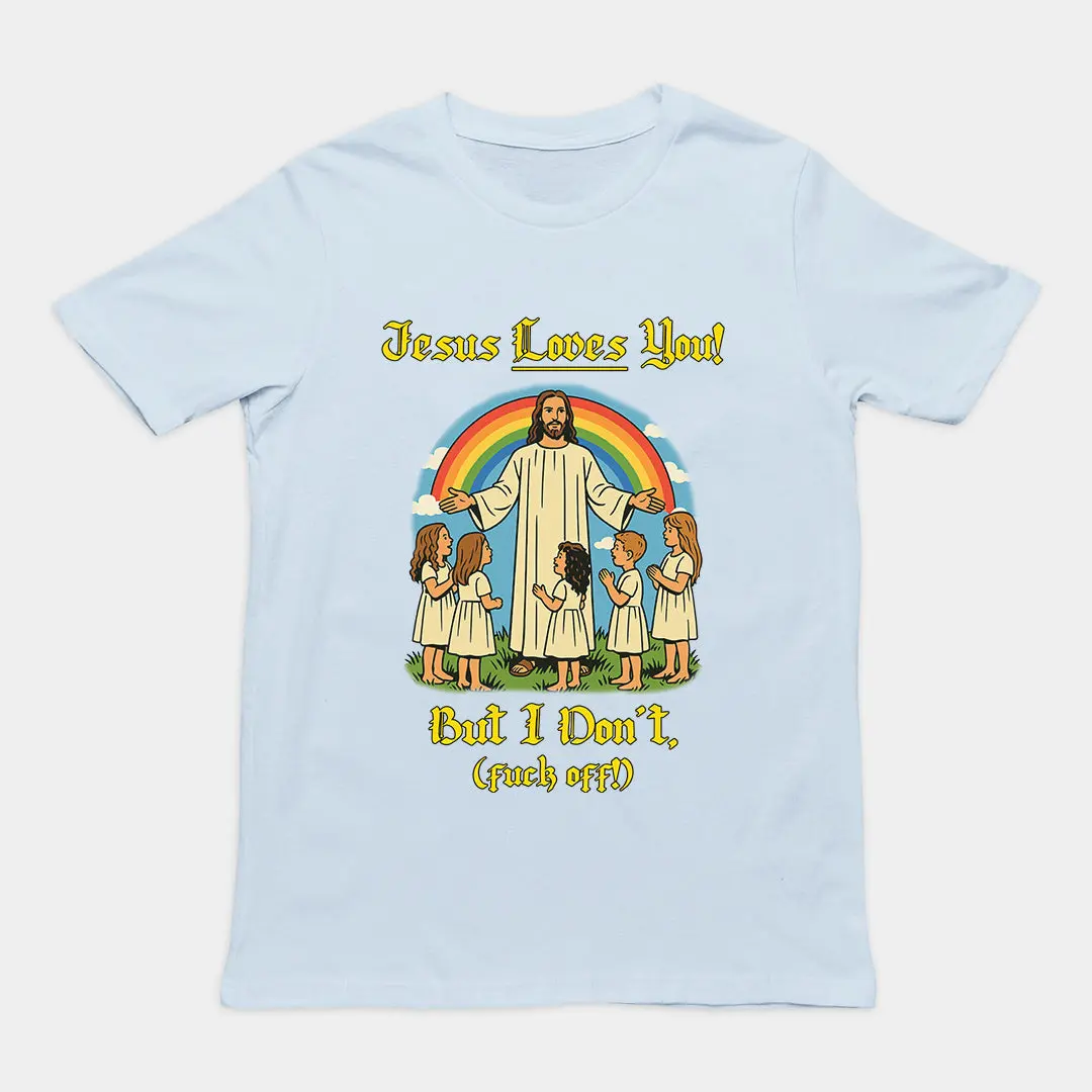 Jesus Loves You! But I don't T-Shirt - Image 5