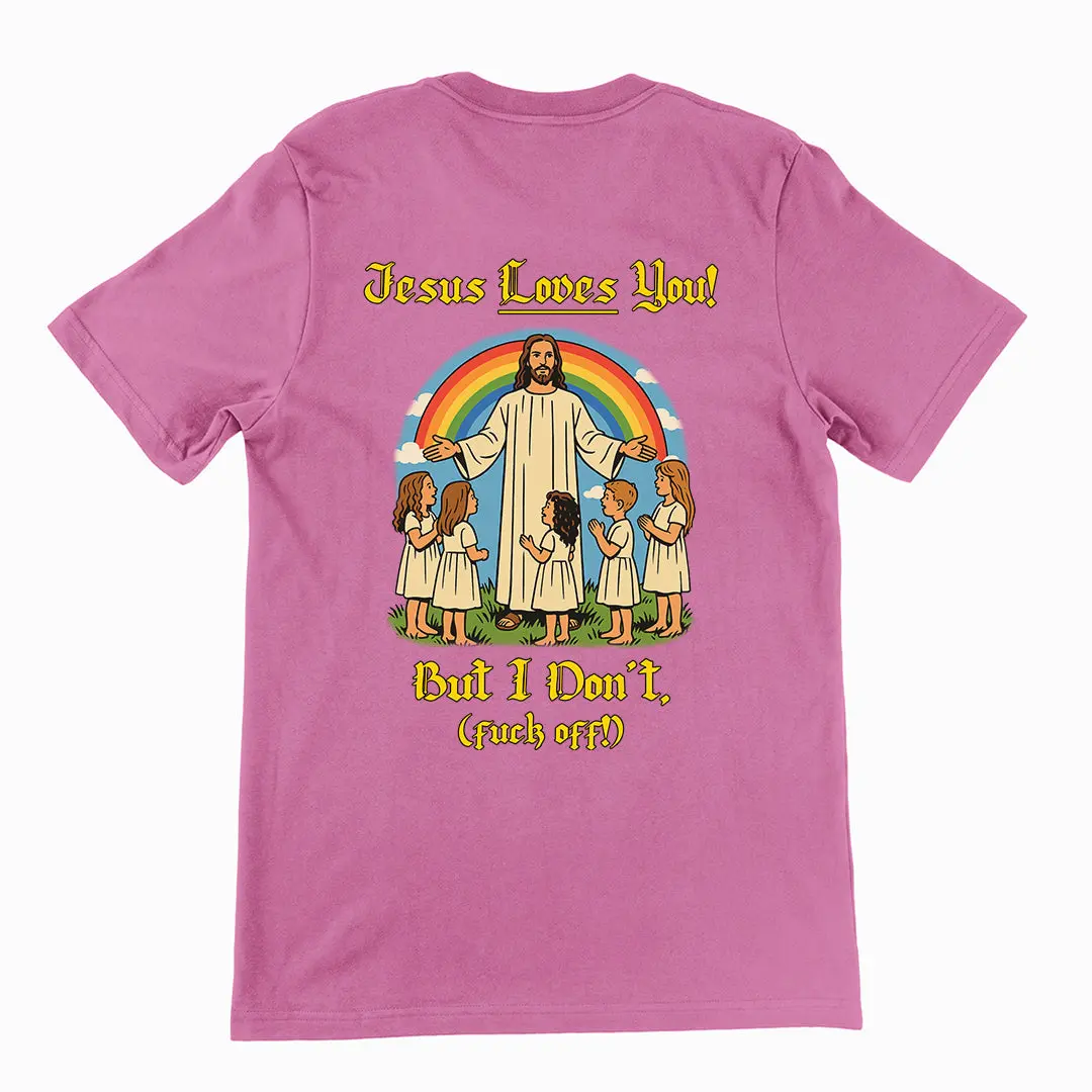 Jesus Loves You! But I don't T-Shirt (backprint) - Image 2