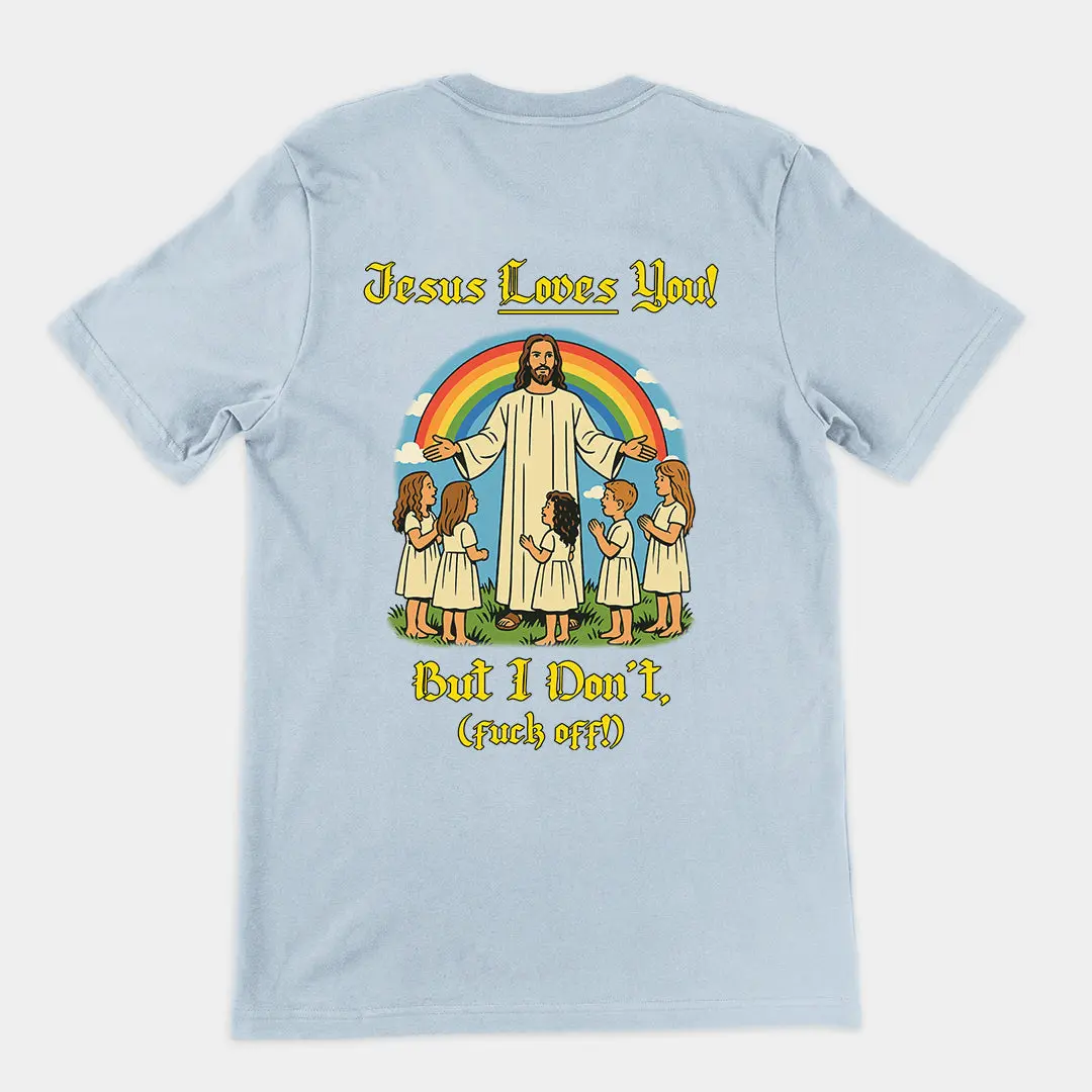 Jesus Loves You! But I don't T-Shirt (backprint) - Image 5