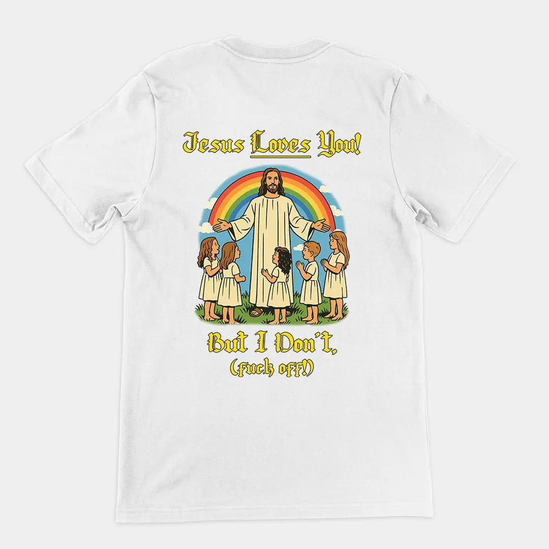 Jesus Loves You! But I don't T-Shirt (backprint) - Image 6