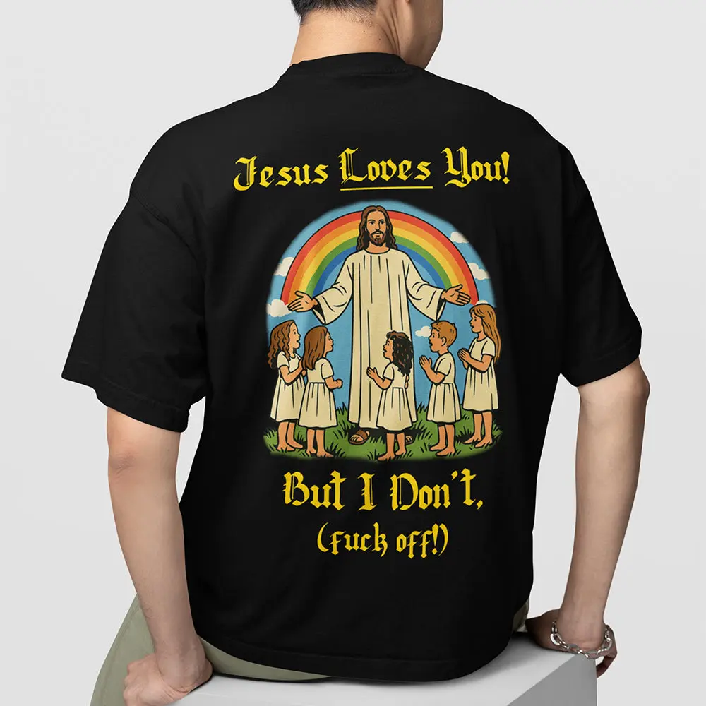 Jesus Loves You! But I don't T-Shirt (backprint) - Image 7