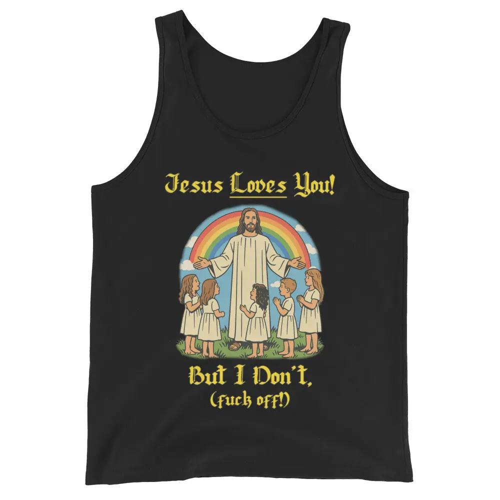Jesus Loves You! But I don't Tank Top