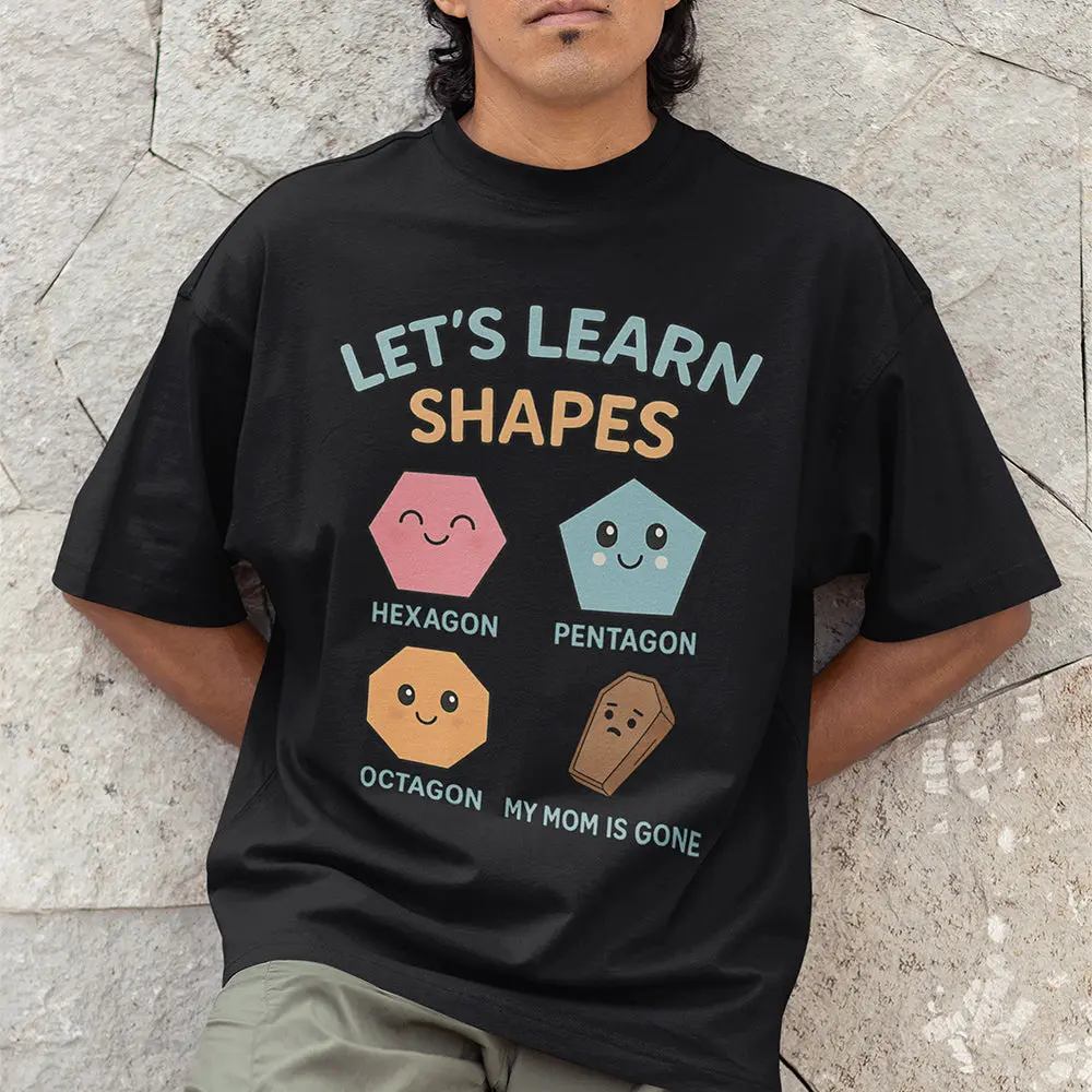 Let's Learn Shapes! My mom is gone T-Shirt - Image 7